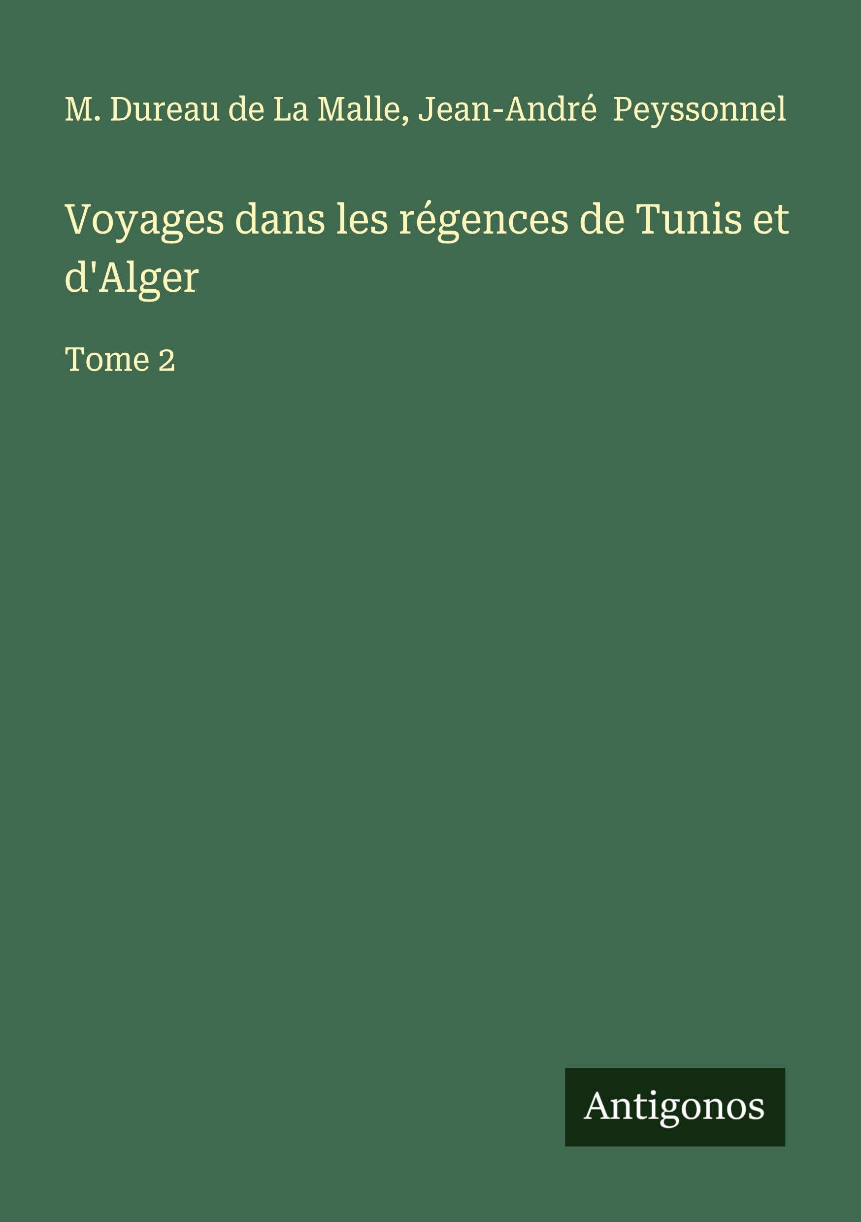 Voyages dans les régences de Tunis et d'Alger Classics