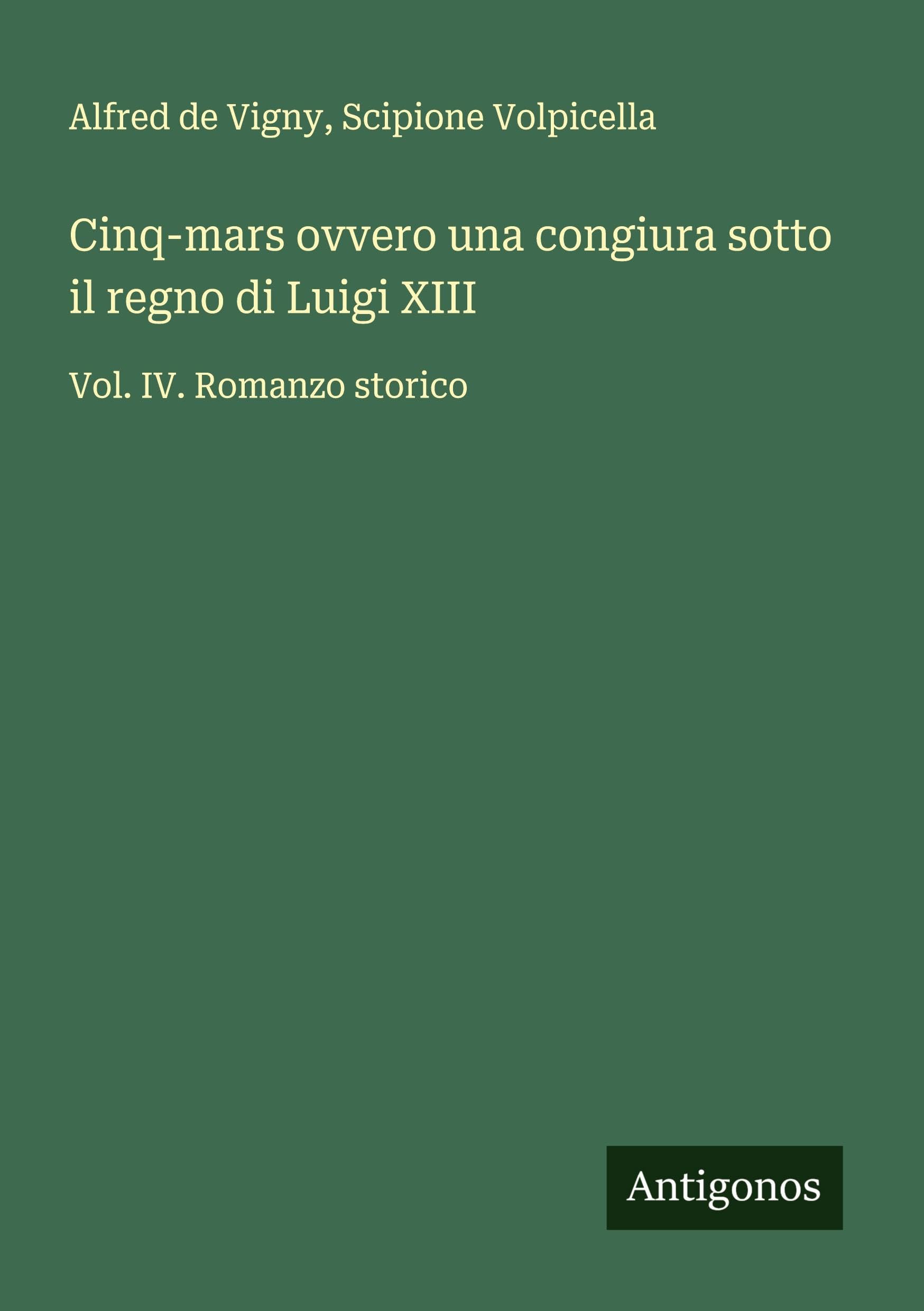 Cinq-mars ovvero una congiura sotto il regno di Luigi XIII Classics