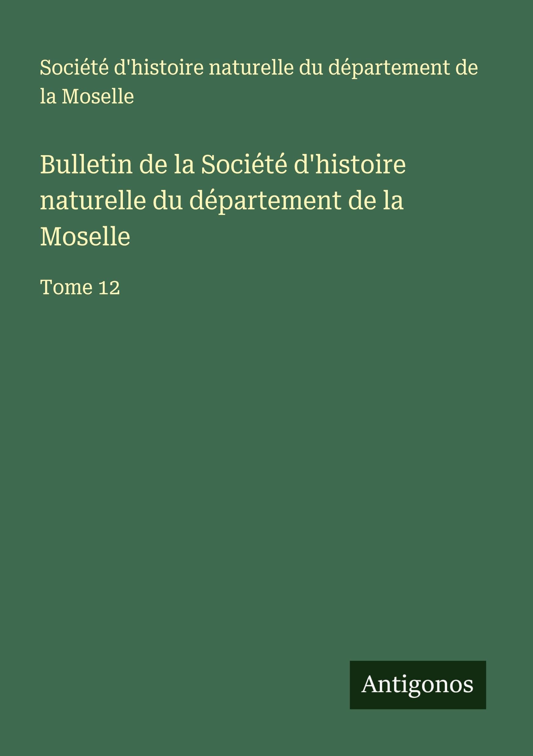 Bulletin de la Société d'histoire naturelle du département de la Moselle Classics