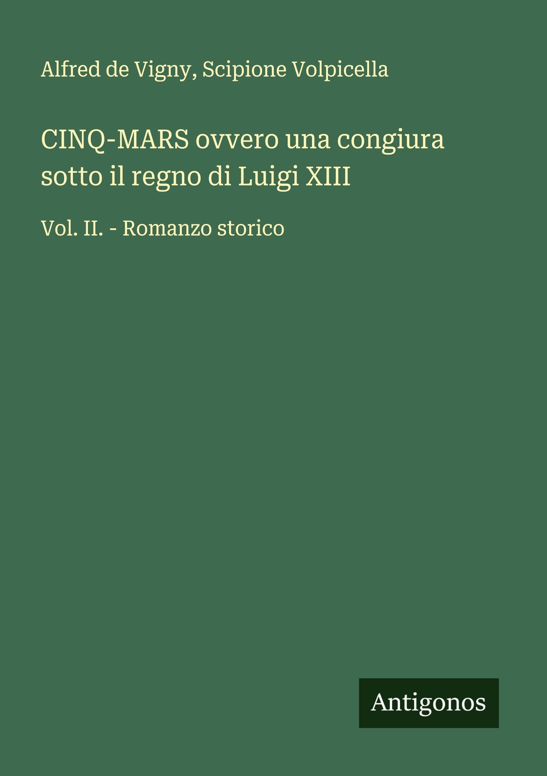 CINQ-MARS ovvero una congiura sotto il regno di Luigi XIII Classics