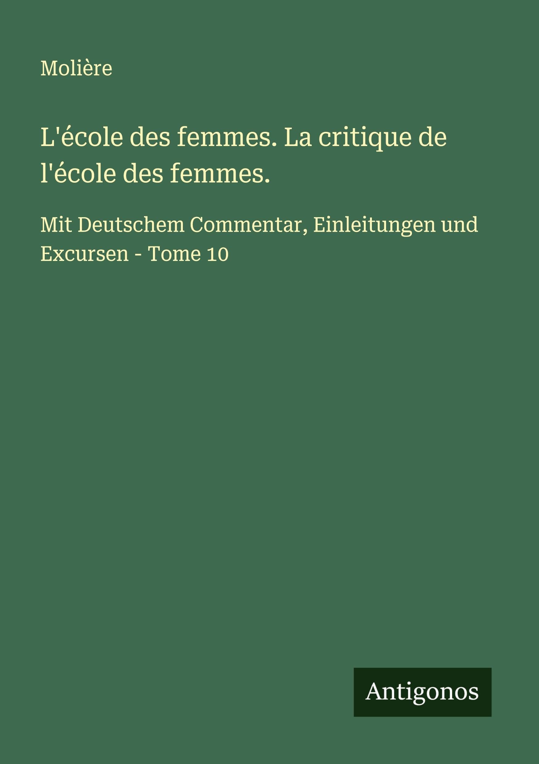 L'école des femmes. La critique de l'école des femmes. Classics