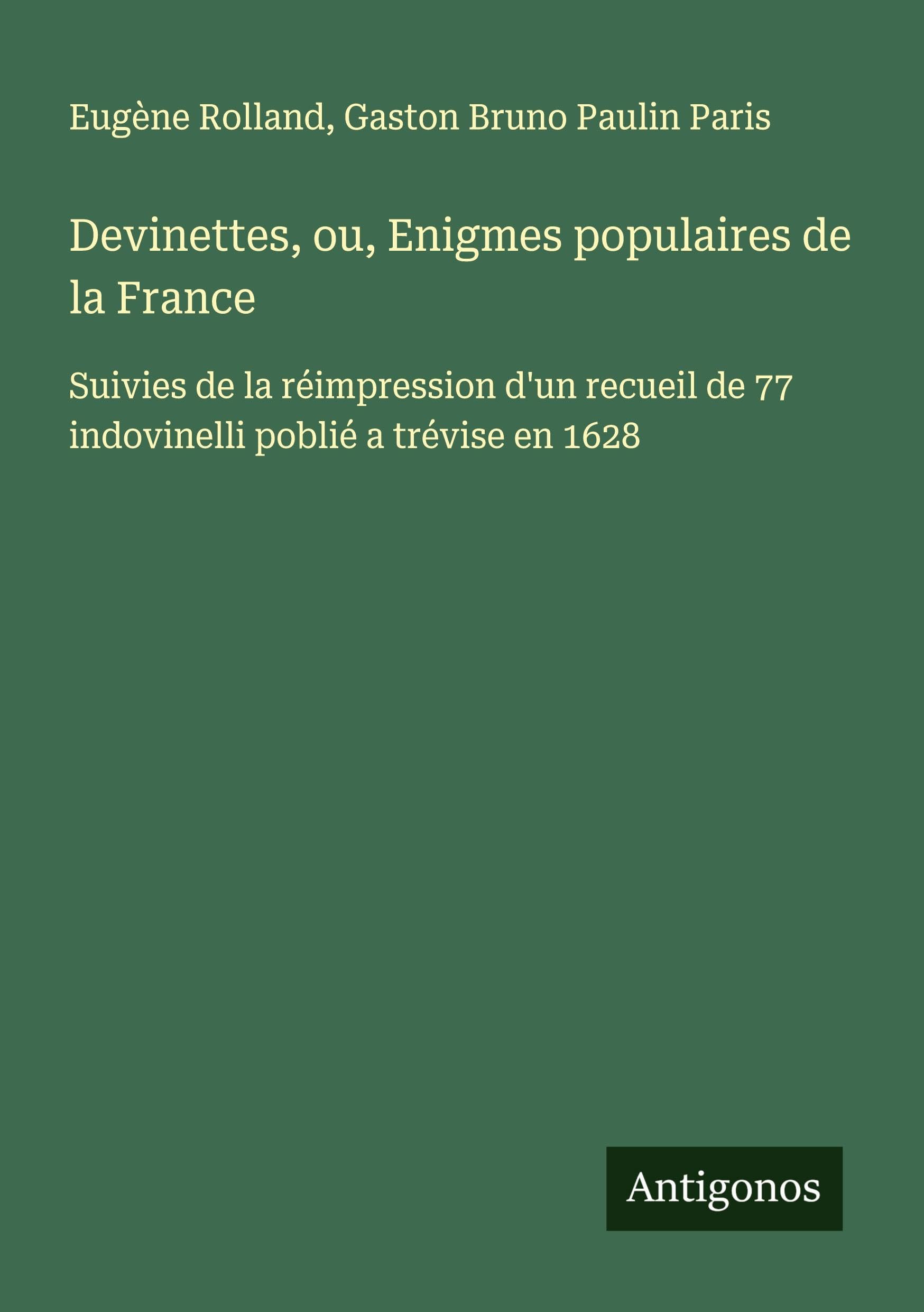 Devinettes, ou, Enigmes populaires de la France Classics