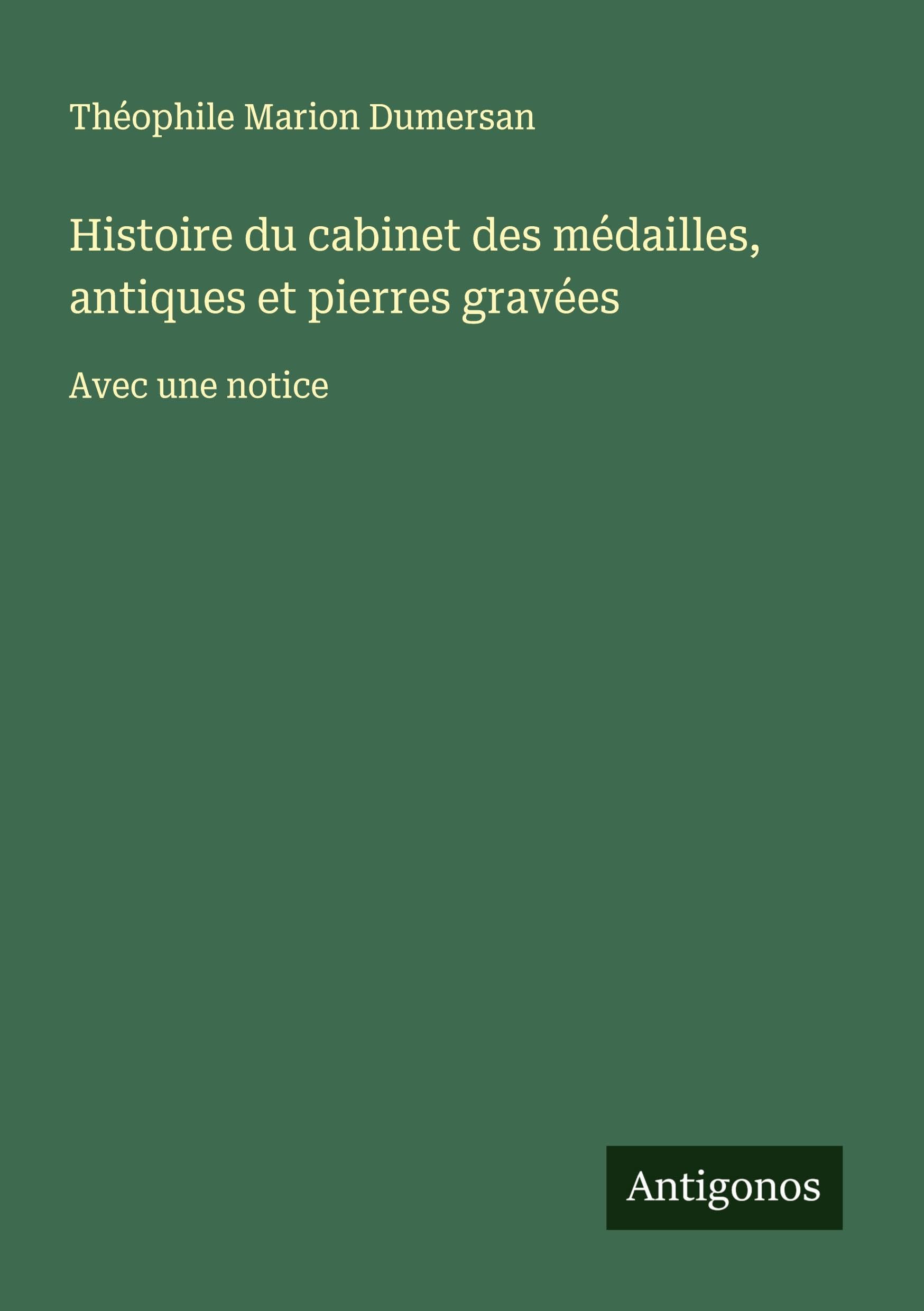 Histoire du cabinet des médailles, antiques et pierres gravées Classics