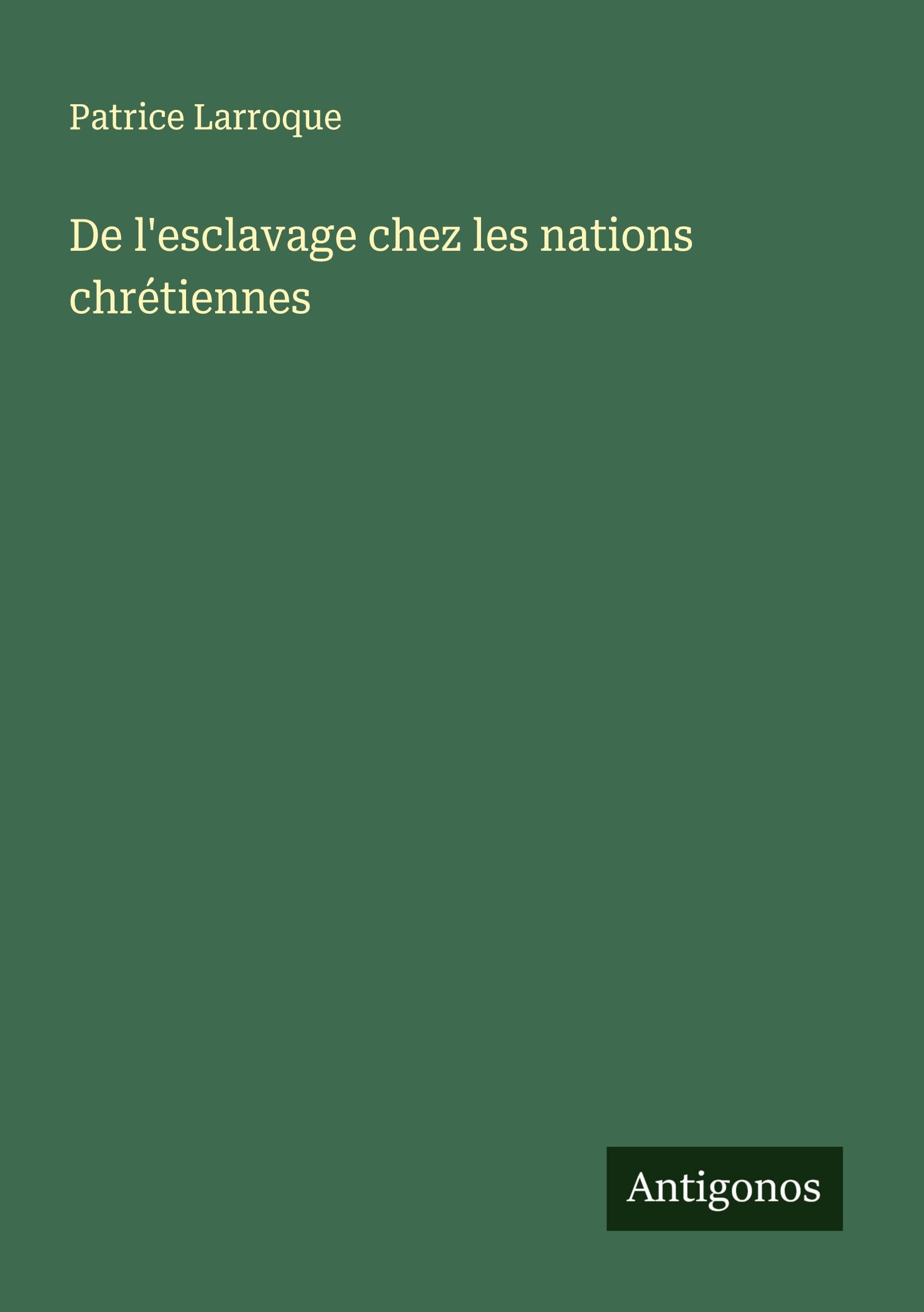 De l'esclavage chez les nations chrétiennes Classics
