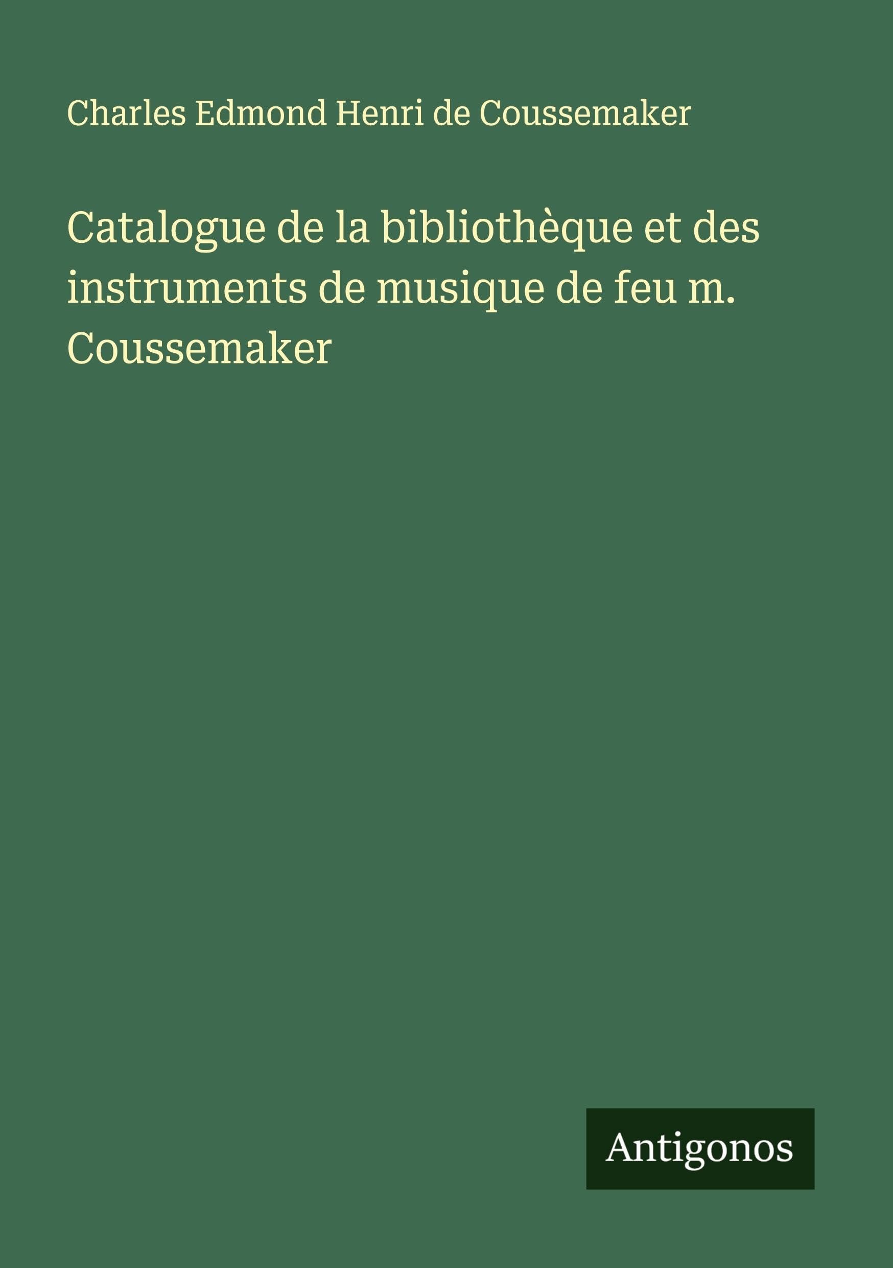 Catalogue de la bibliothèque et des instruments de musique de feu m. Coussemaker Classics