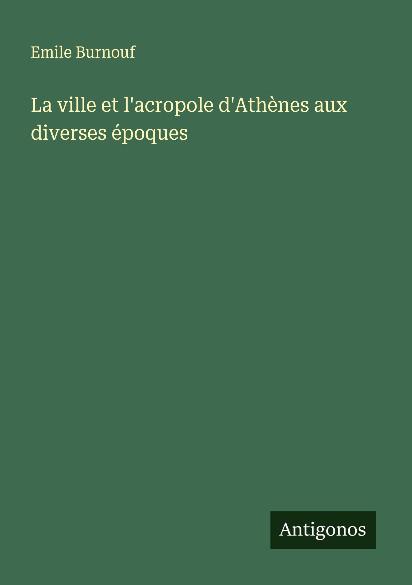 La ville et l'acropole d'Athènes aux diverses époques Classics