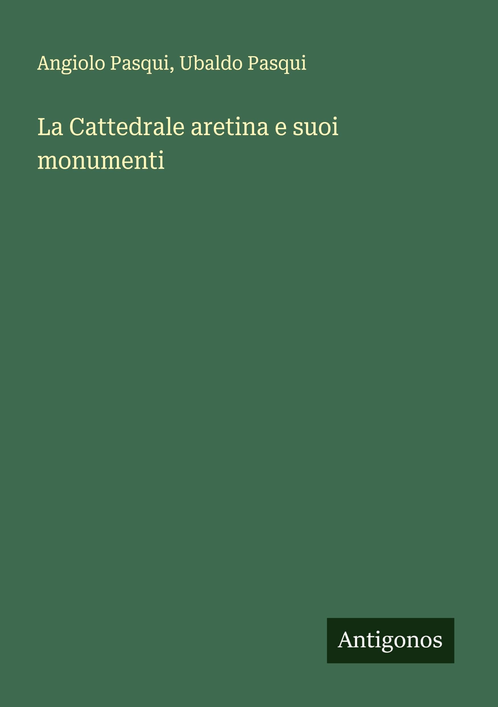 La Cattedrale aretina e suoi monumenti Classics