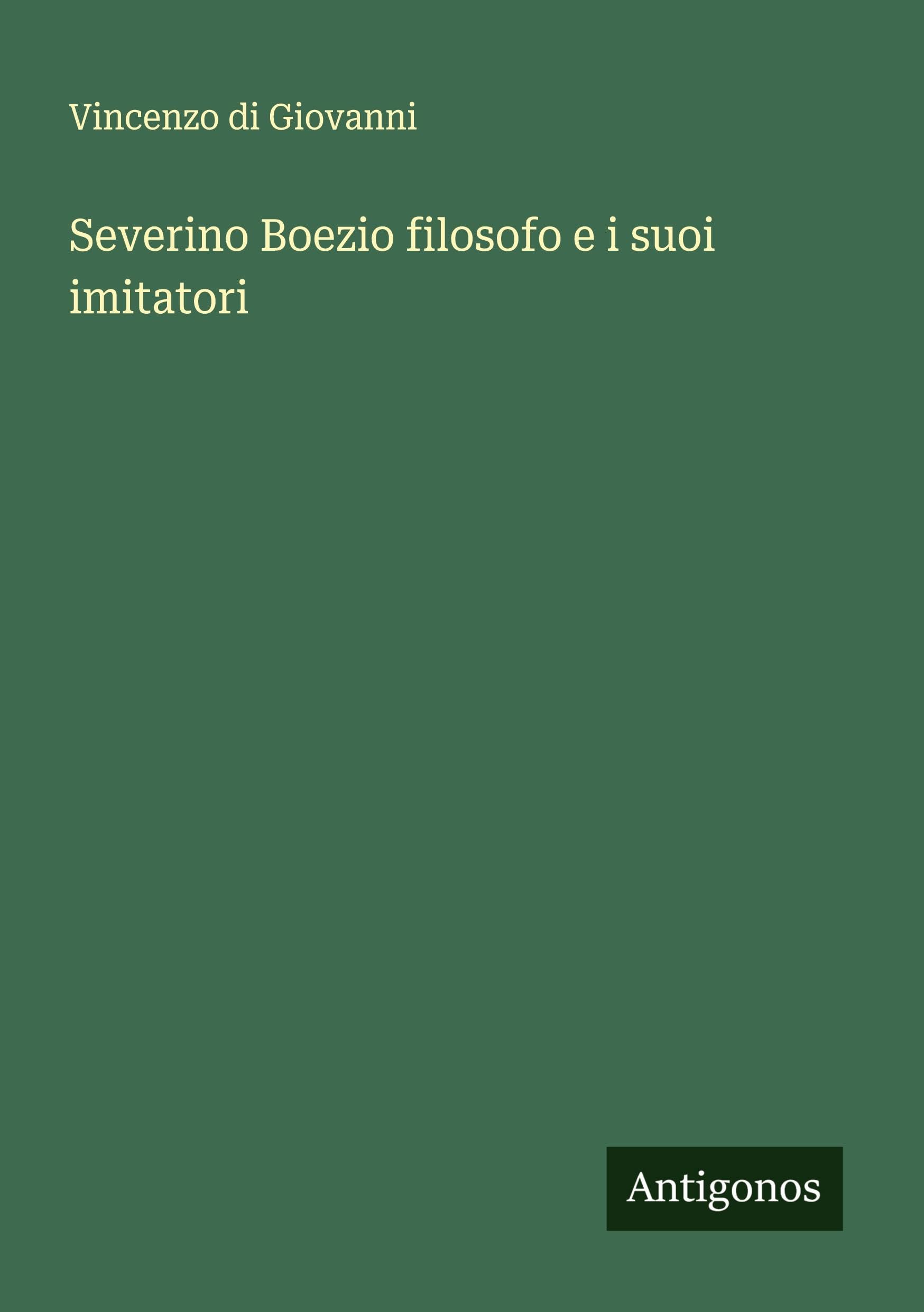 Severino Boezio filosofo e i suoi imitatori Classics