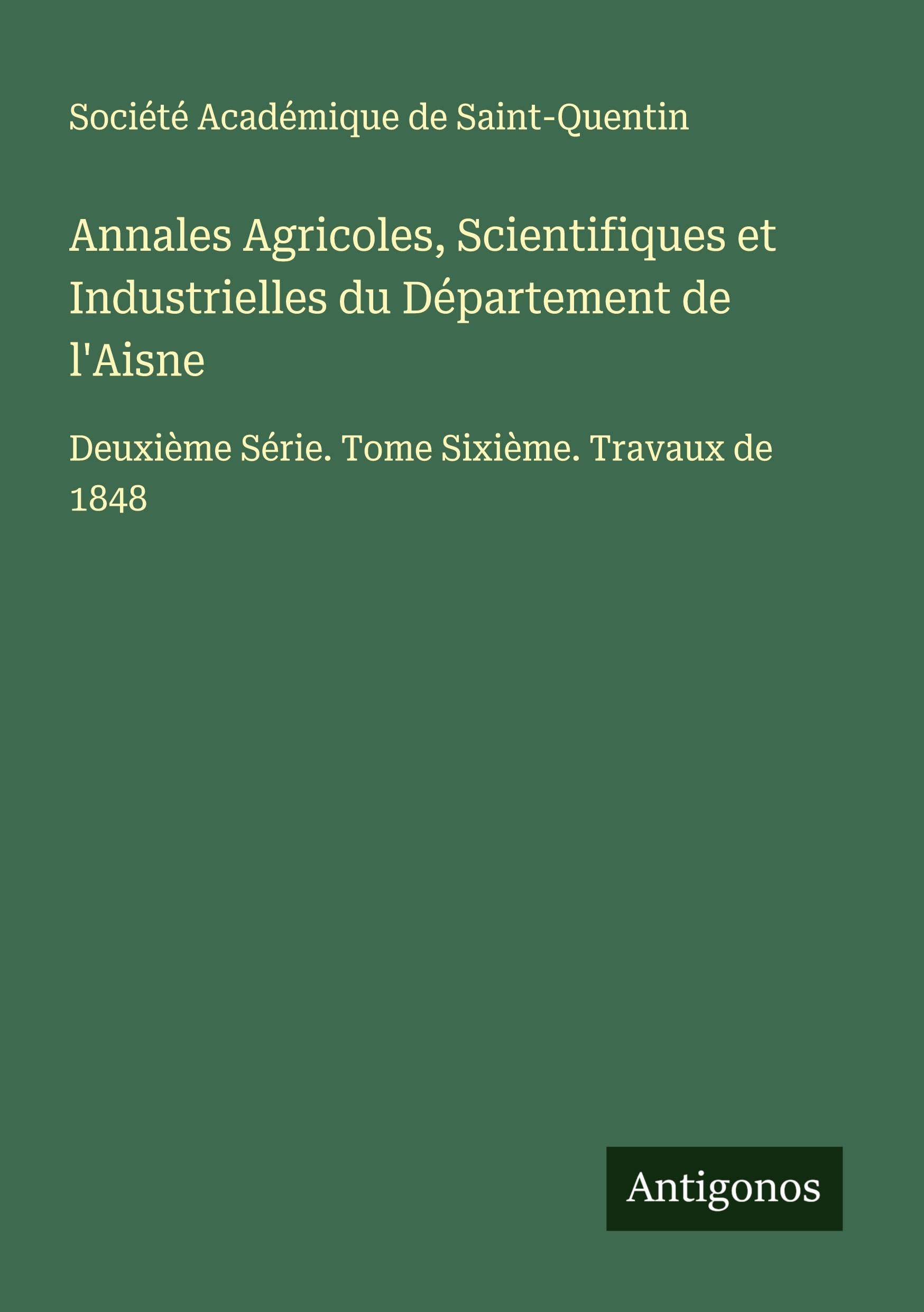 Annales Agricoles, Scientifiques et Industrielles du Département de l'Aisne Classics