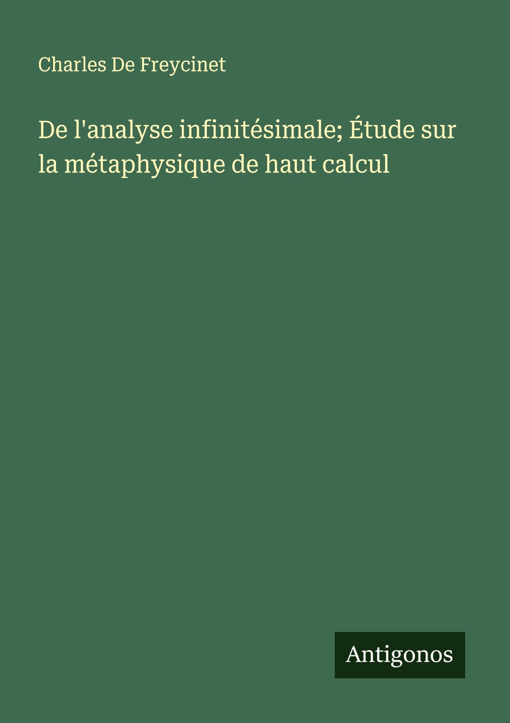 De l'analyse infinitésimale; Étude sur la métaphysique de haut calcul Classics