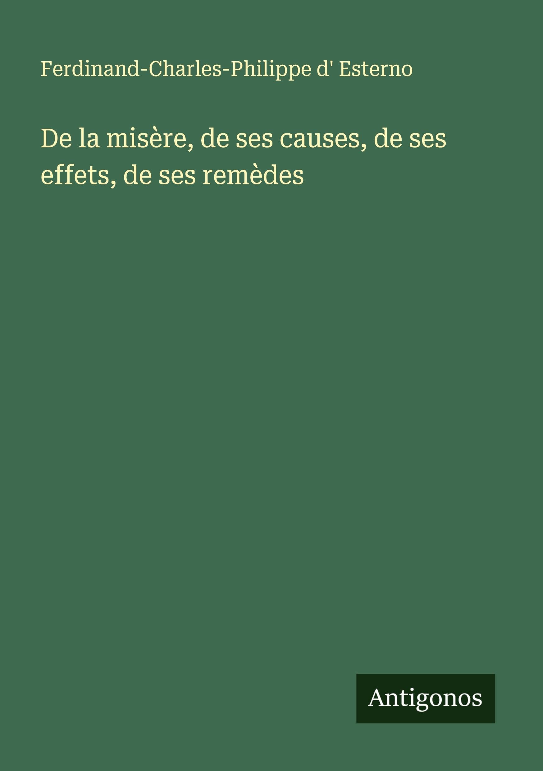 De la misère, de ses causes, de ses effets, de ses remèdes Classics