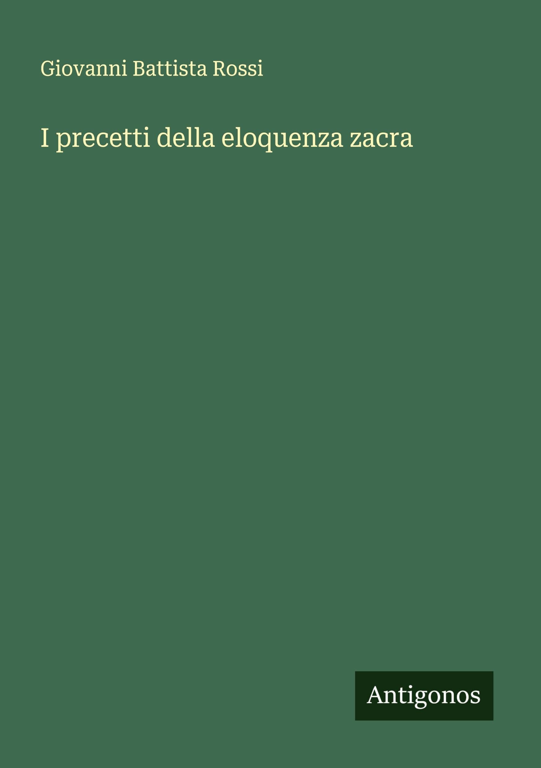 I precetti della eloquenza zacra Classics