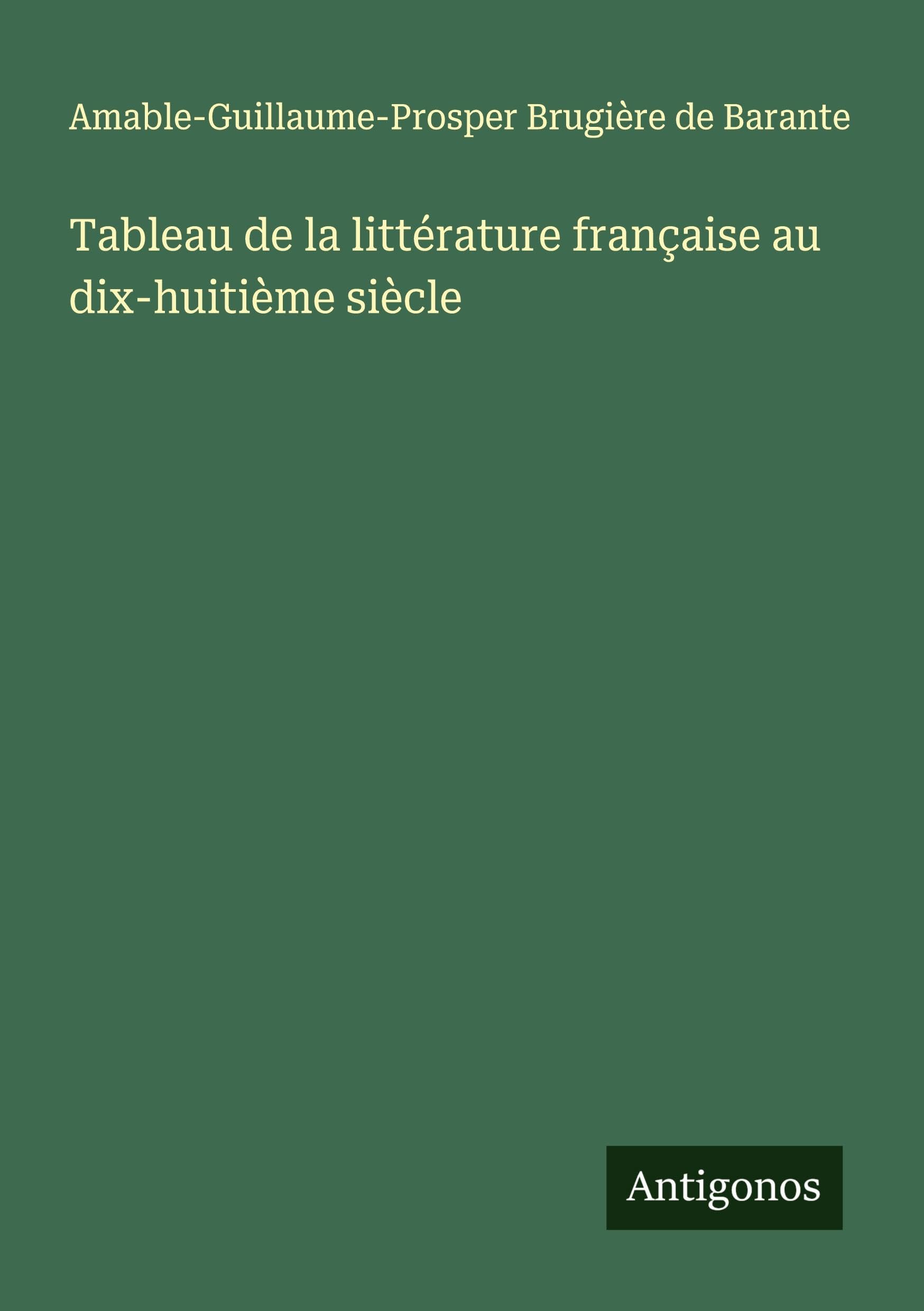 Tableau de la littérature française au dix-huitième siècle Classics