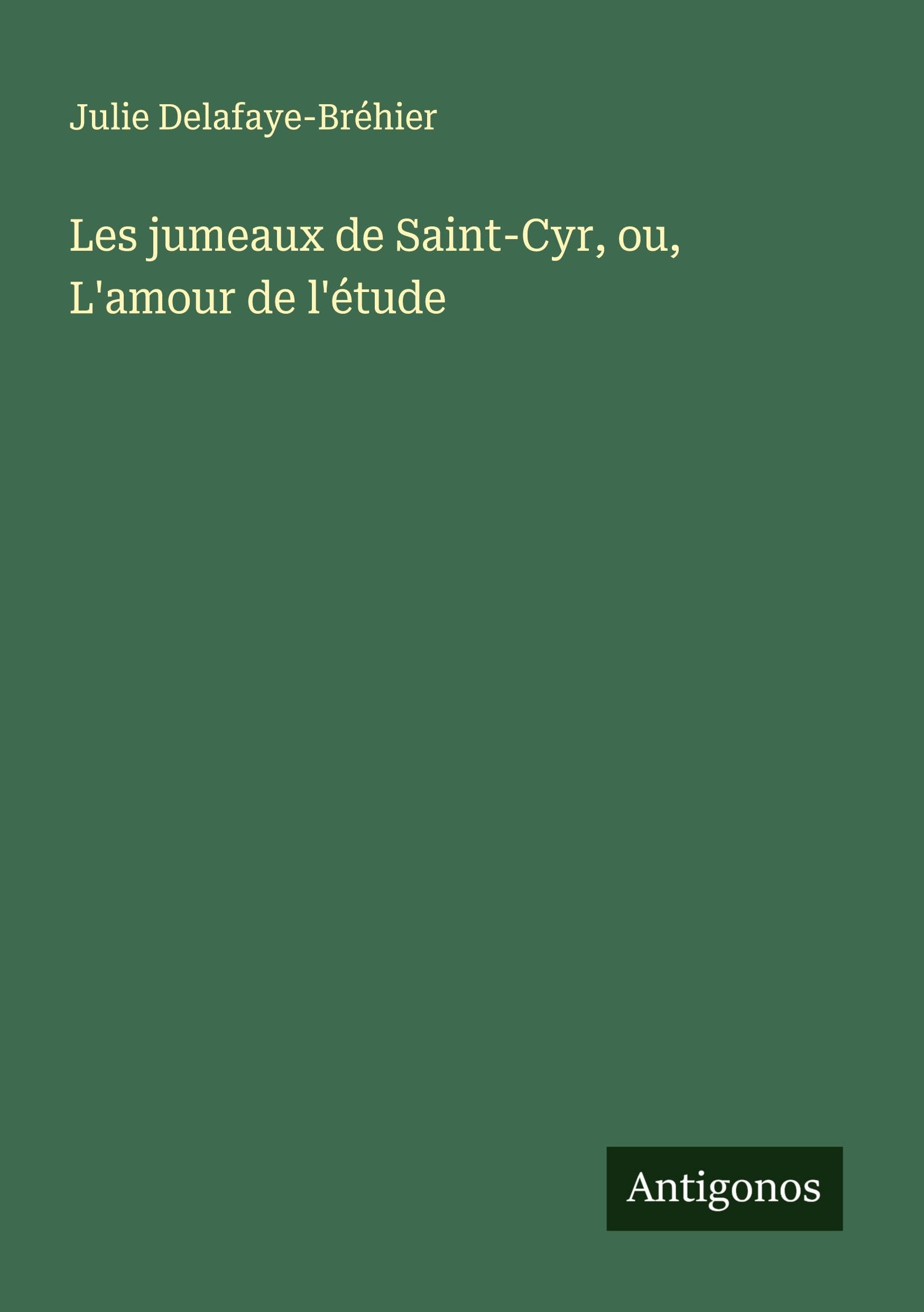 Les jumeaux de Saint-Cyr, ou, L'amour de l'étude Classics