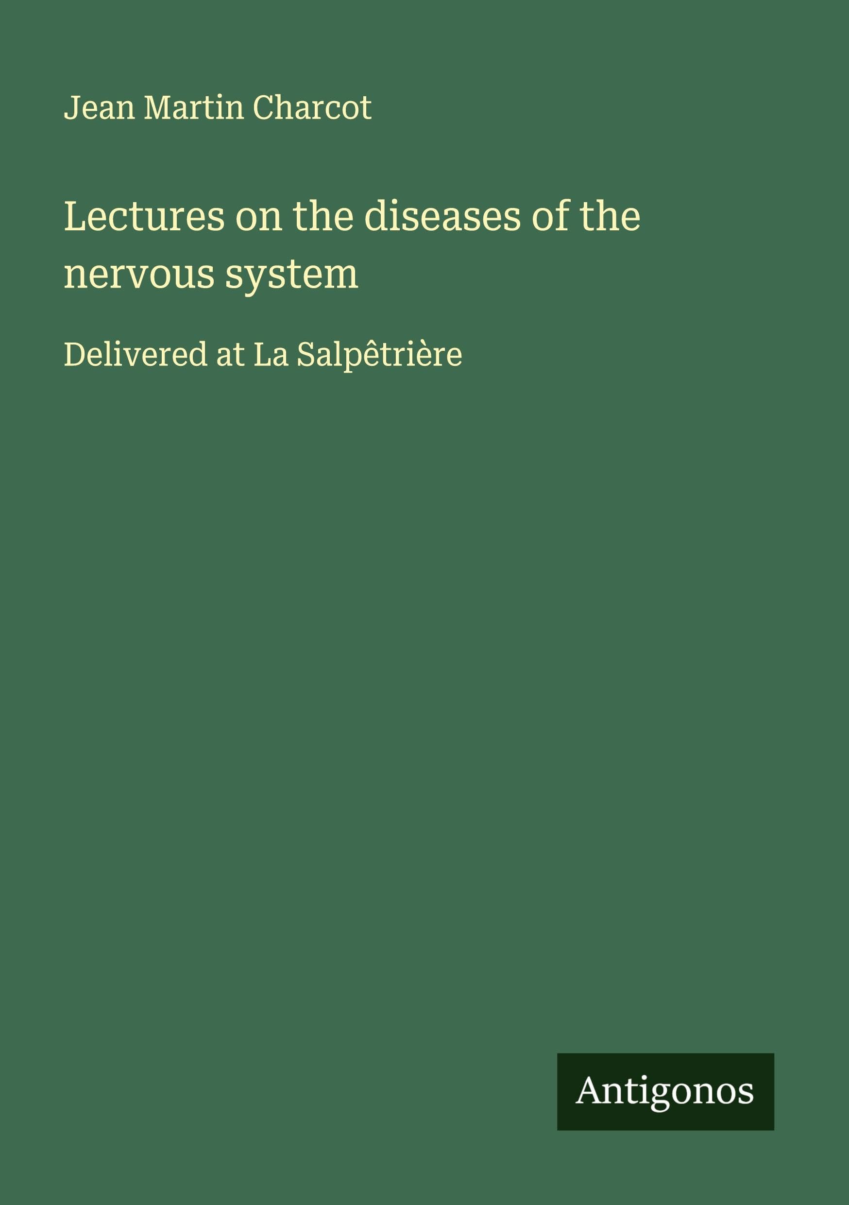 Lectures on the diseases of the nervous system Classics