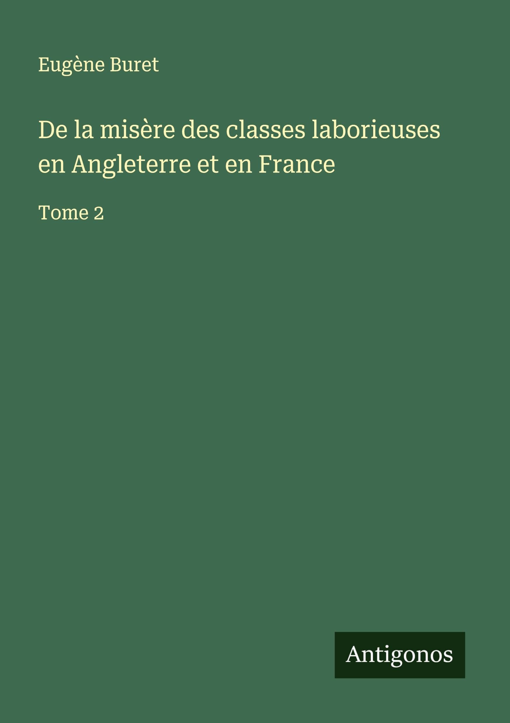De la misère des classes laborieuses en Angleterre et en France Classics