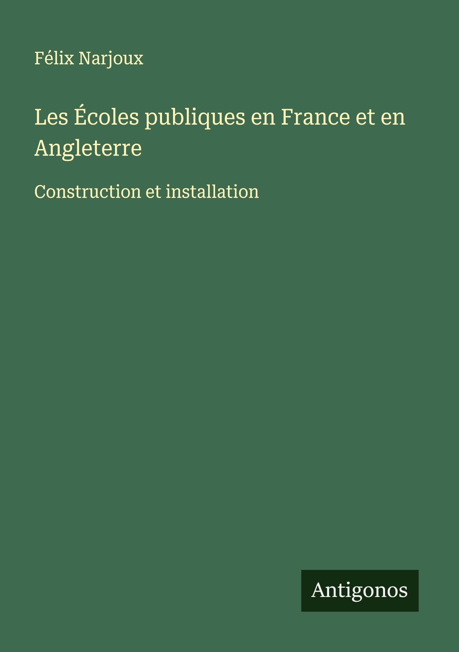 Les Écoles publiques en France et en Angleterre Classics