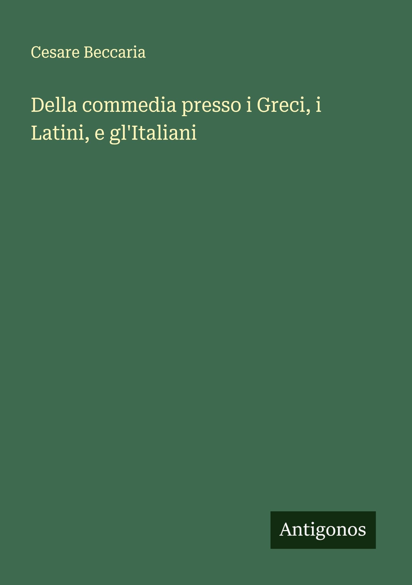 Della commedia presso i Greci, i Latini, e gl'Italiani Classics