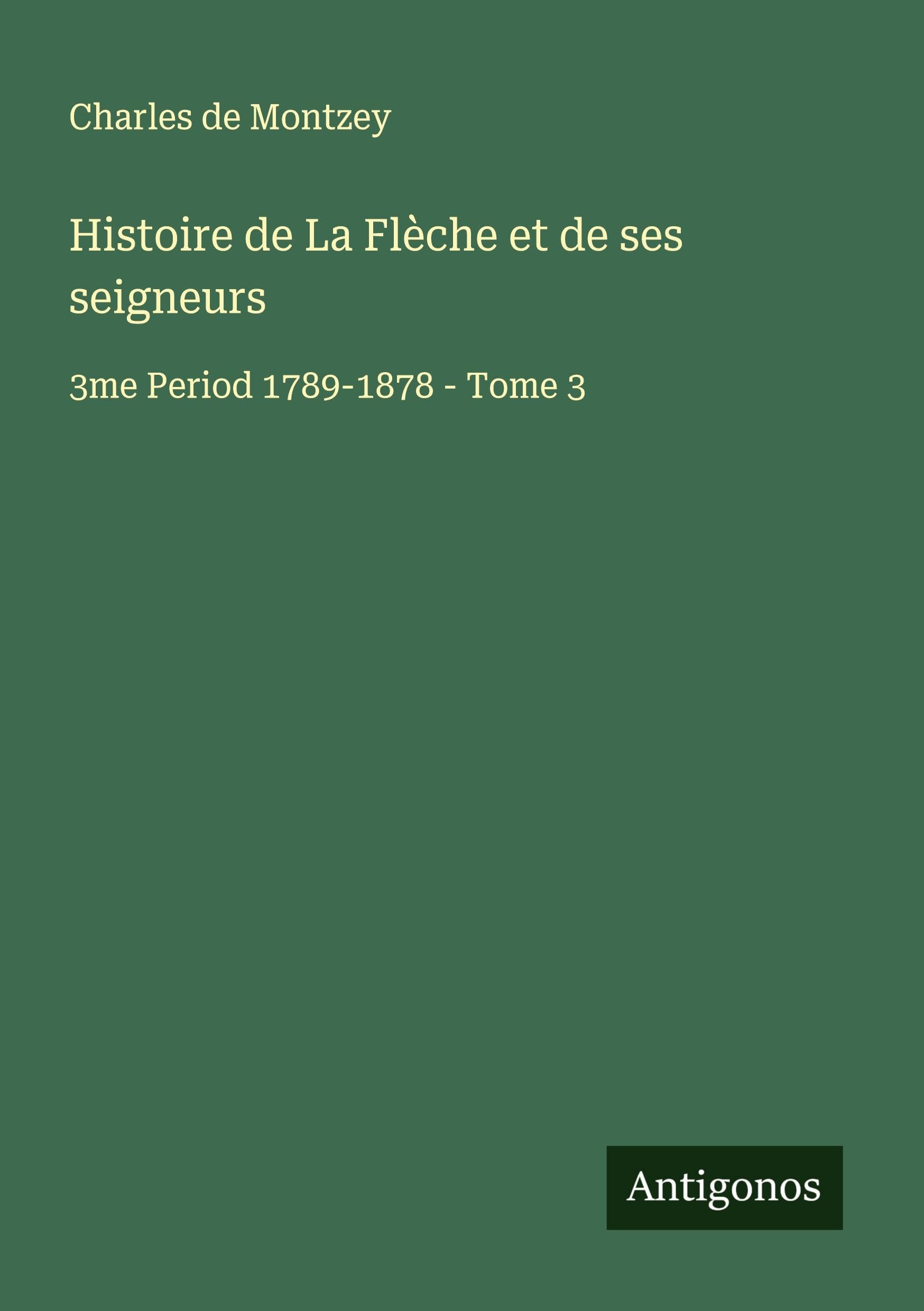 Histoire de La Flèche et de ses seigneurs Classics