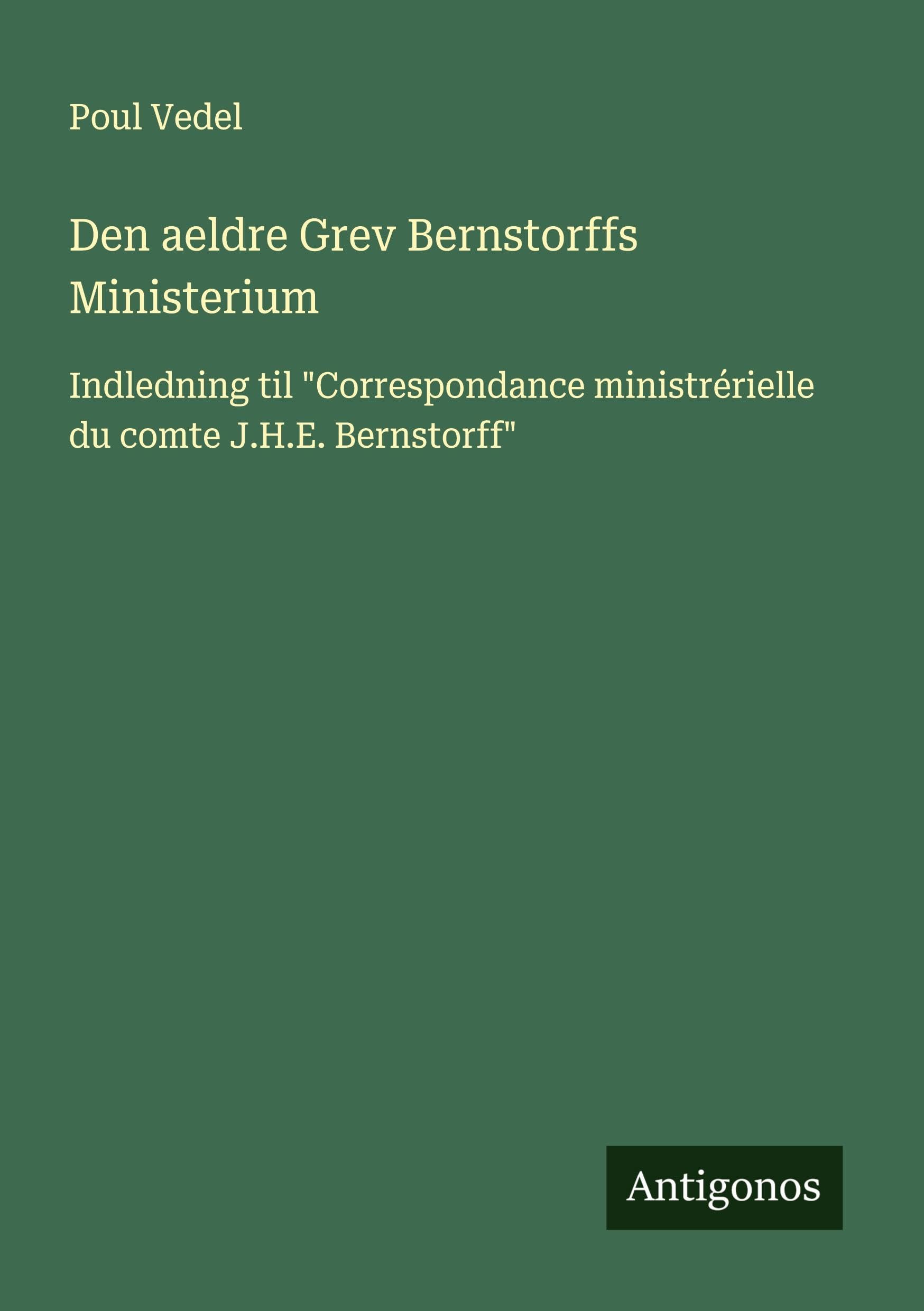 Den aeldre Grev Bernstorffs Ministerium Classics