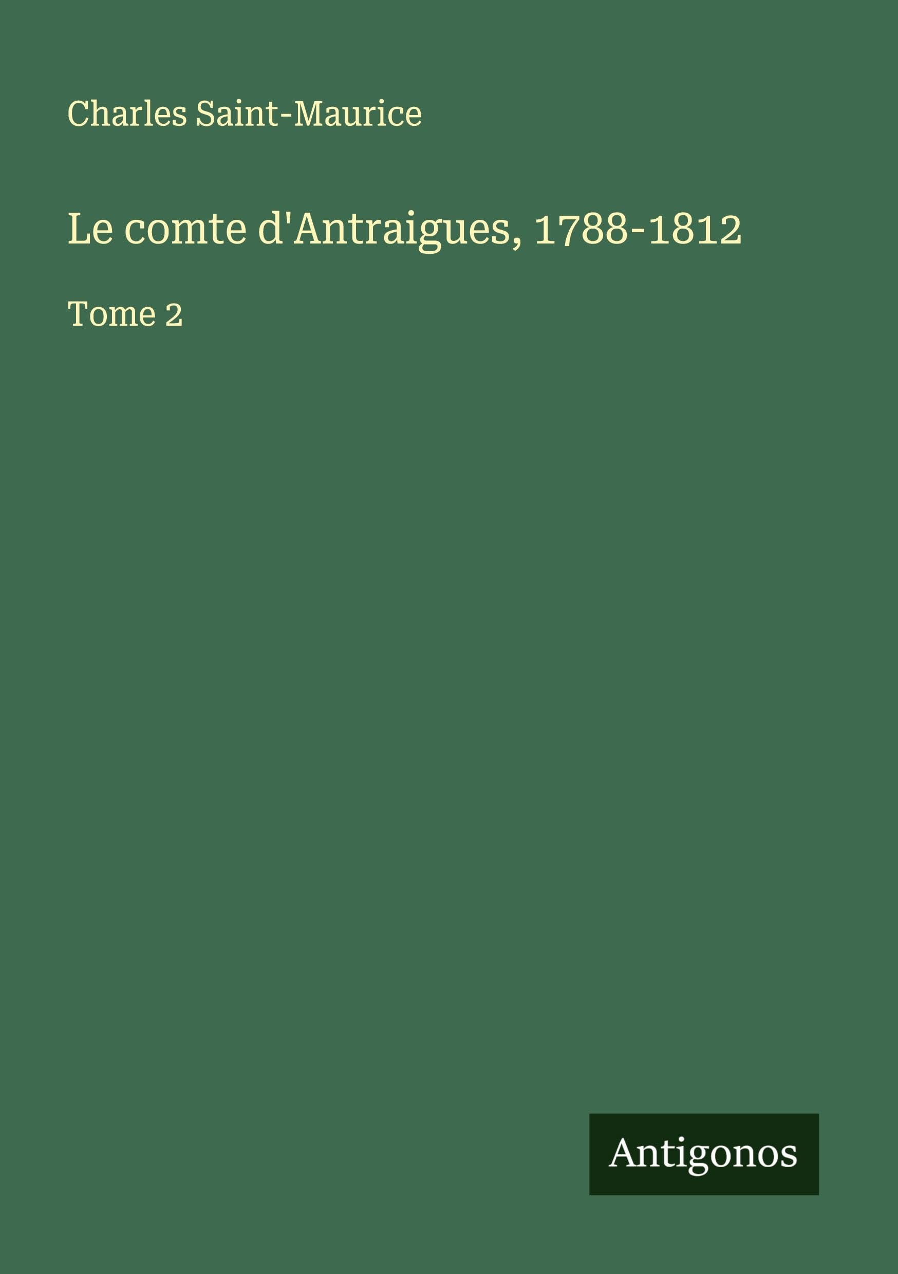 Le comte d'Antraigues, 1788-1812 Classics
