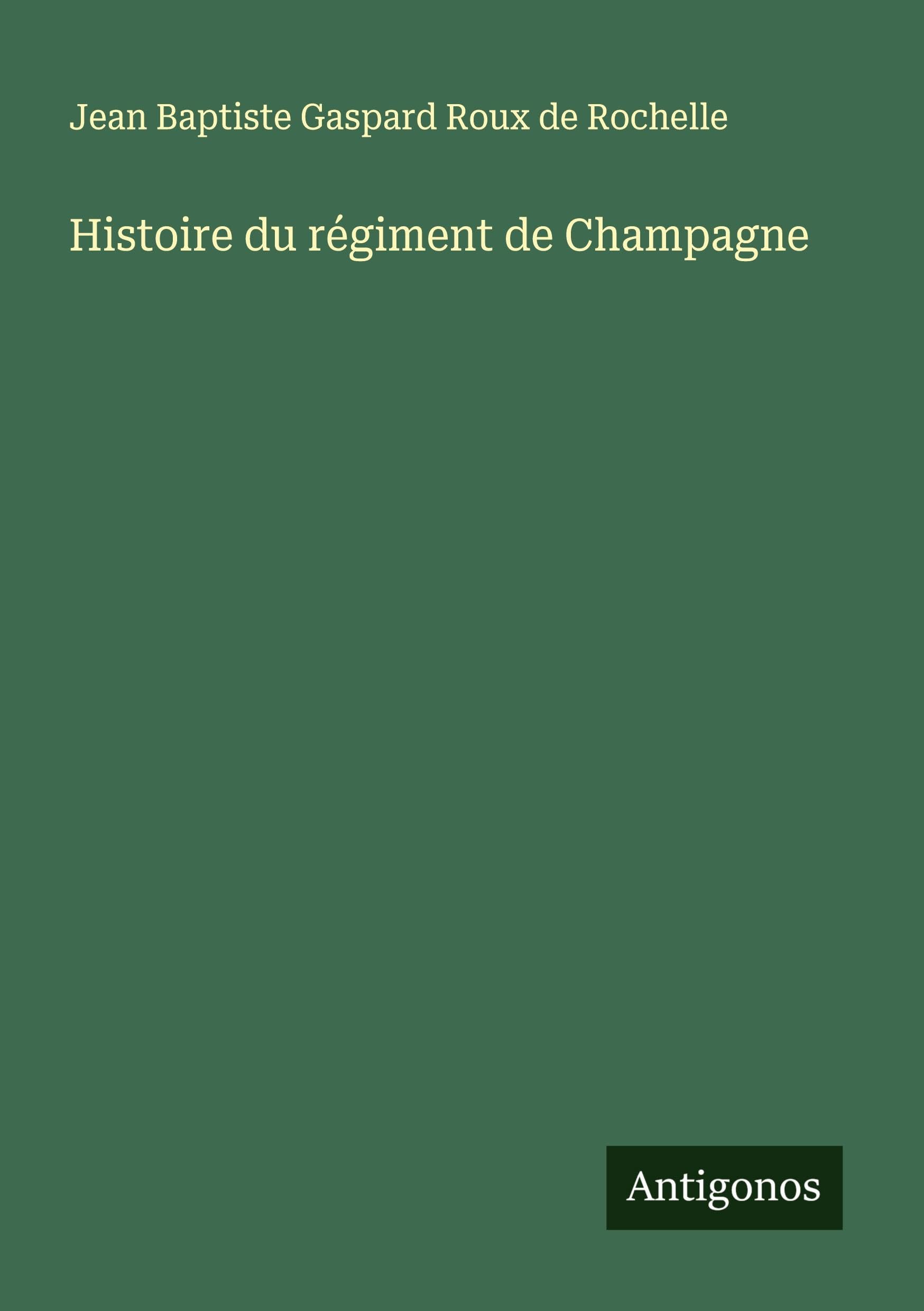 Histoire du régiment de Champagne Classics