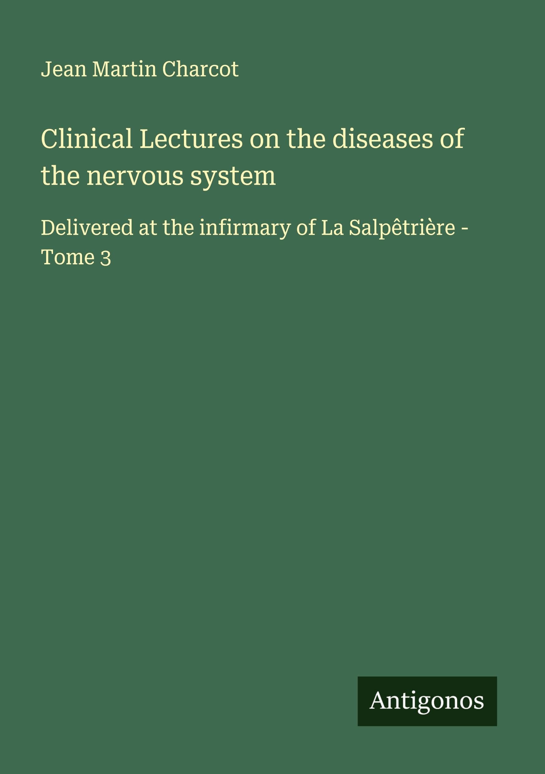 Clinical Lectures on the diseases of the nervous system Classics