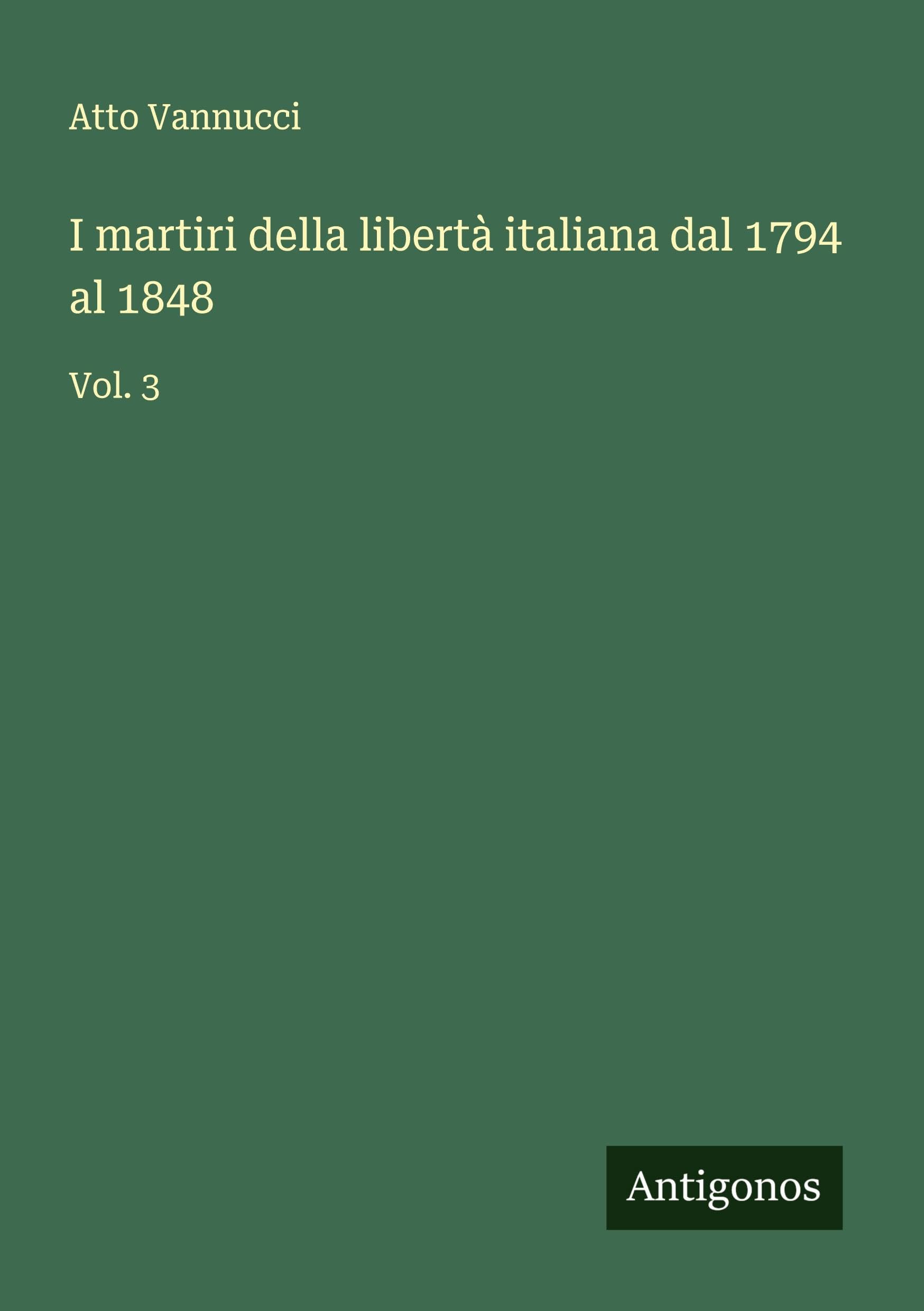 I martiri della libertà italiana dal 1794 al 1848 Classics