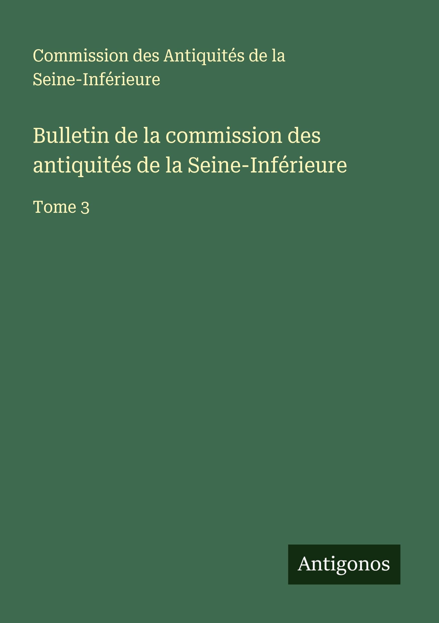 Bulletin de la commission des antiquités de la Seine-Inférieure Classics