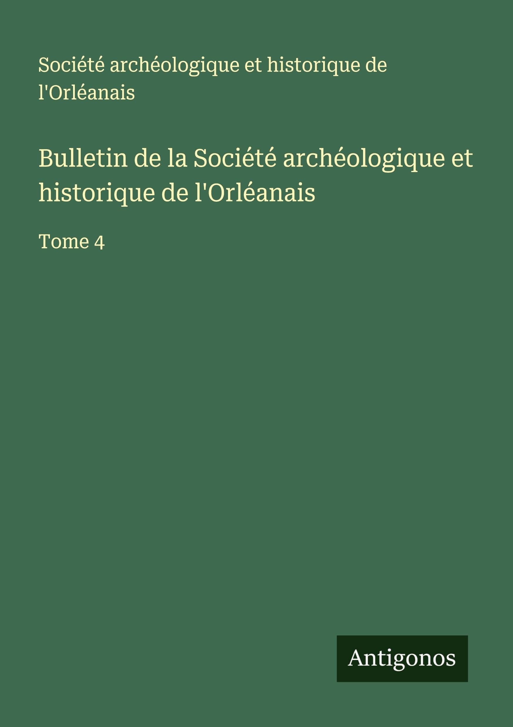 Bulletin de la Société archéologique et historique de l'Orléanais Classics