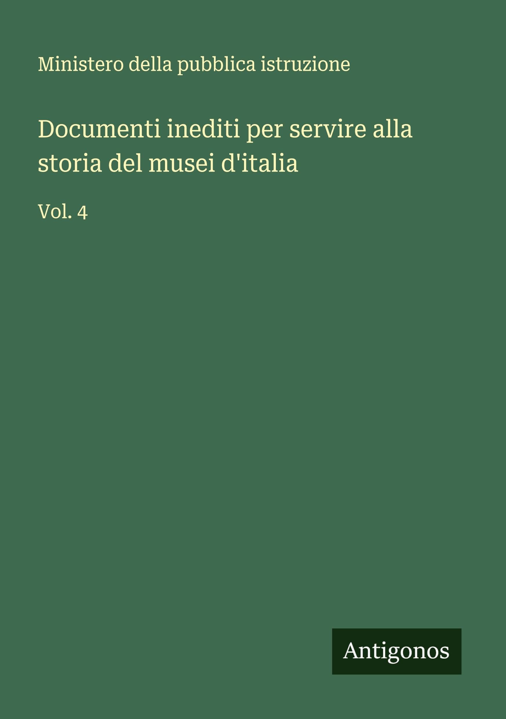 Documenti inediti per servire alla storia del musei d'italia Classics