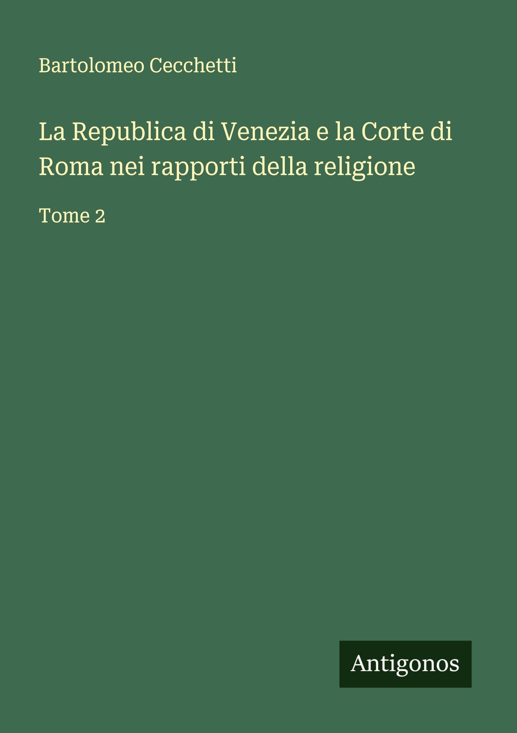 La Republica di Venezia e la Corte di Roma nei rapporti della religione Classics