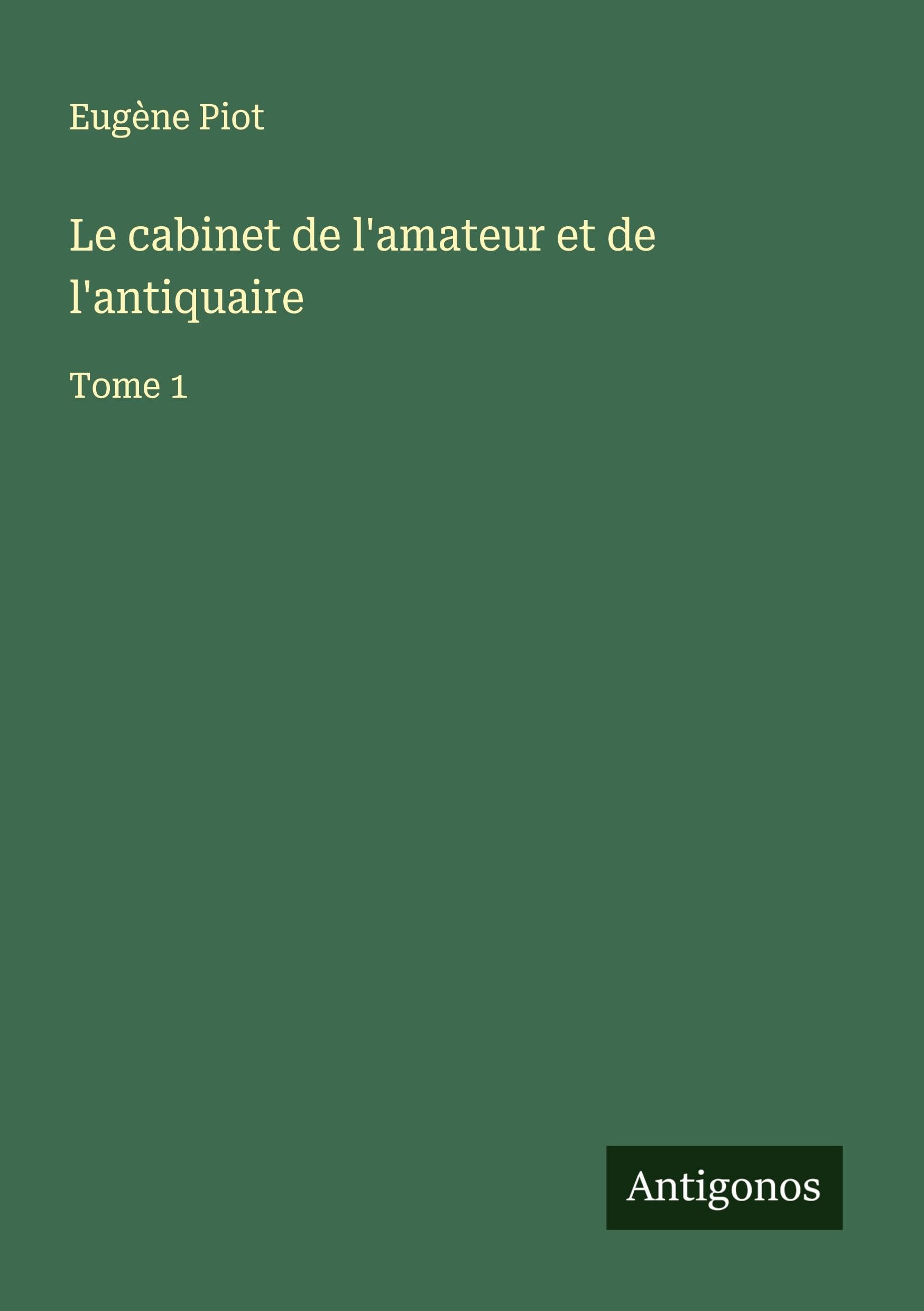 Le cabinet de l'amateur et de l'antiquaire Classics