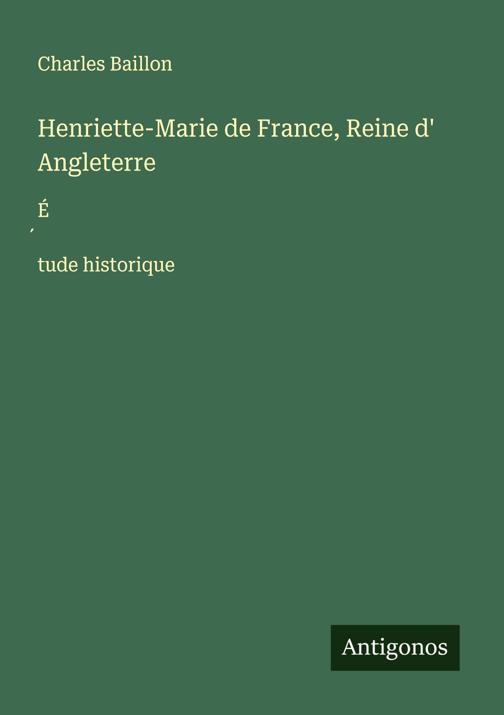 Henriette-Marie de France, Reine d' Angleterre Classics