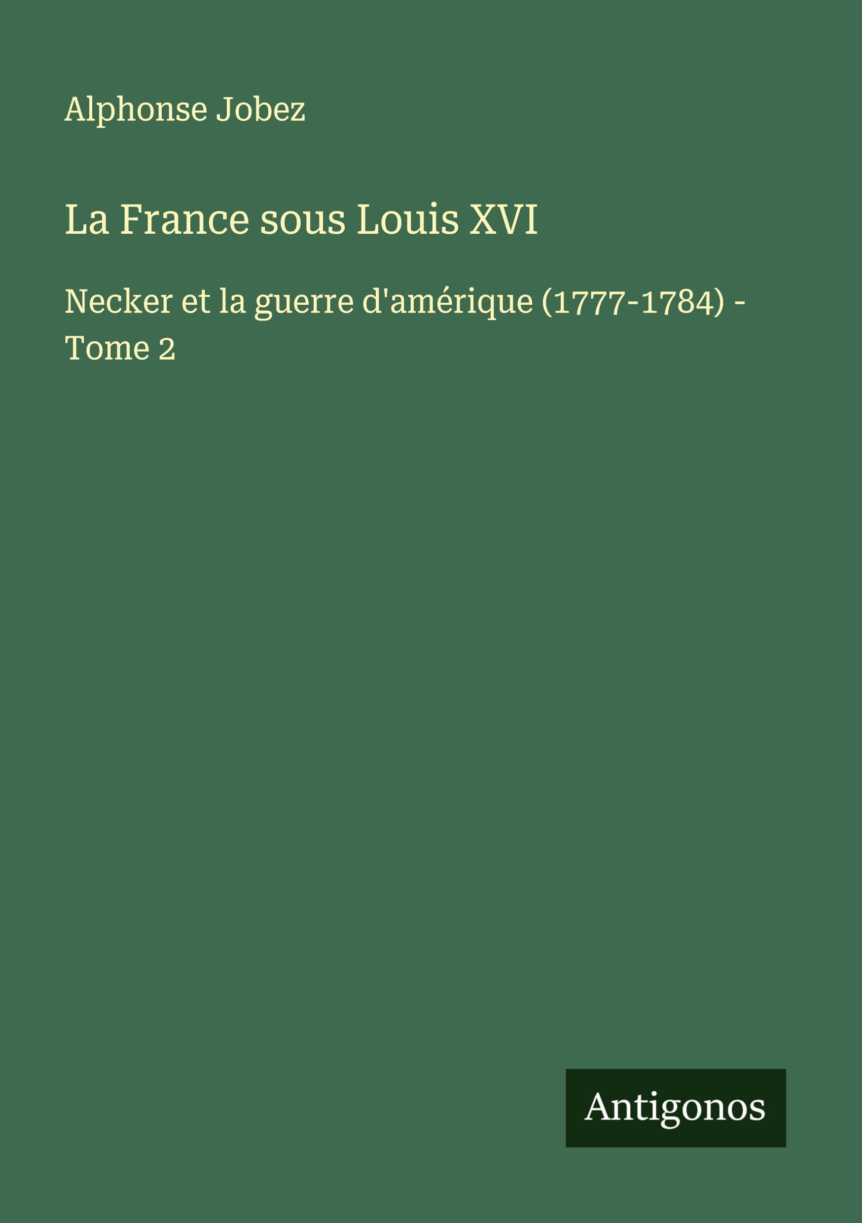 La France sous Louis XVI Classics