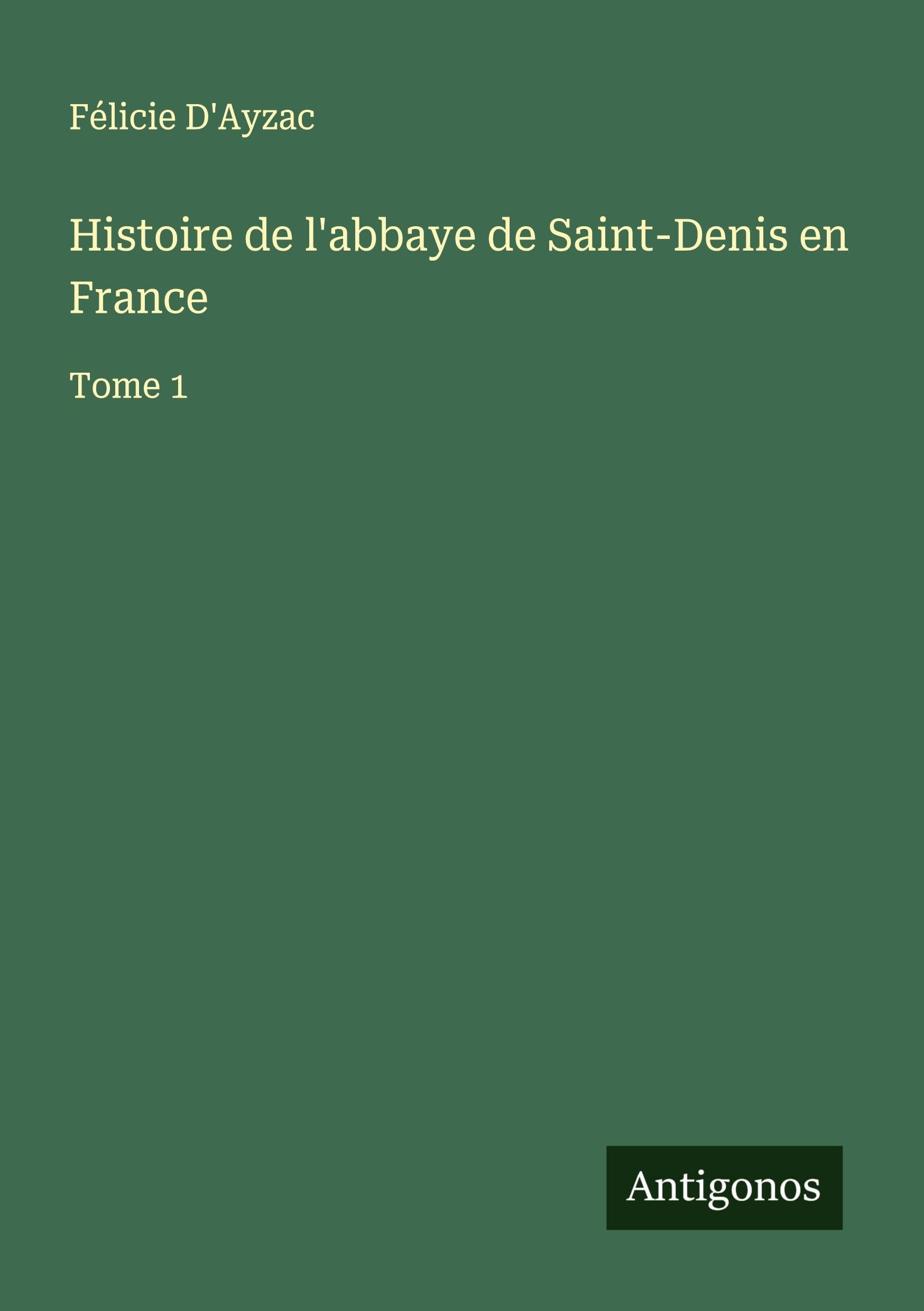 Histoire de l'abbaye de Saint-Denis en France Classics