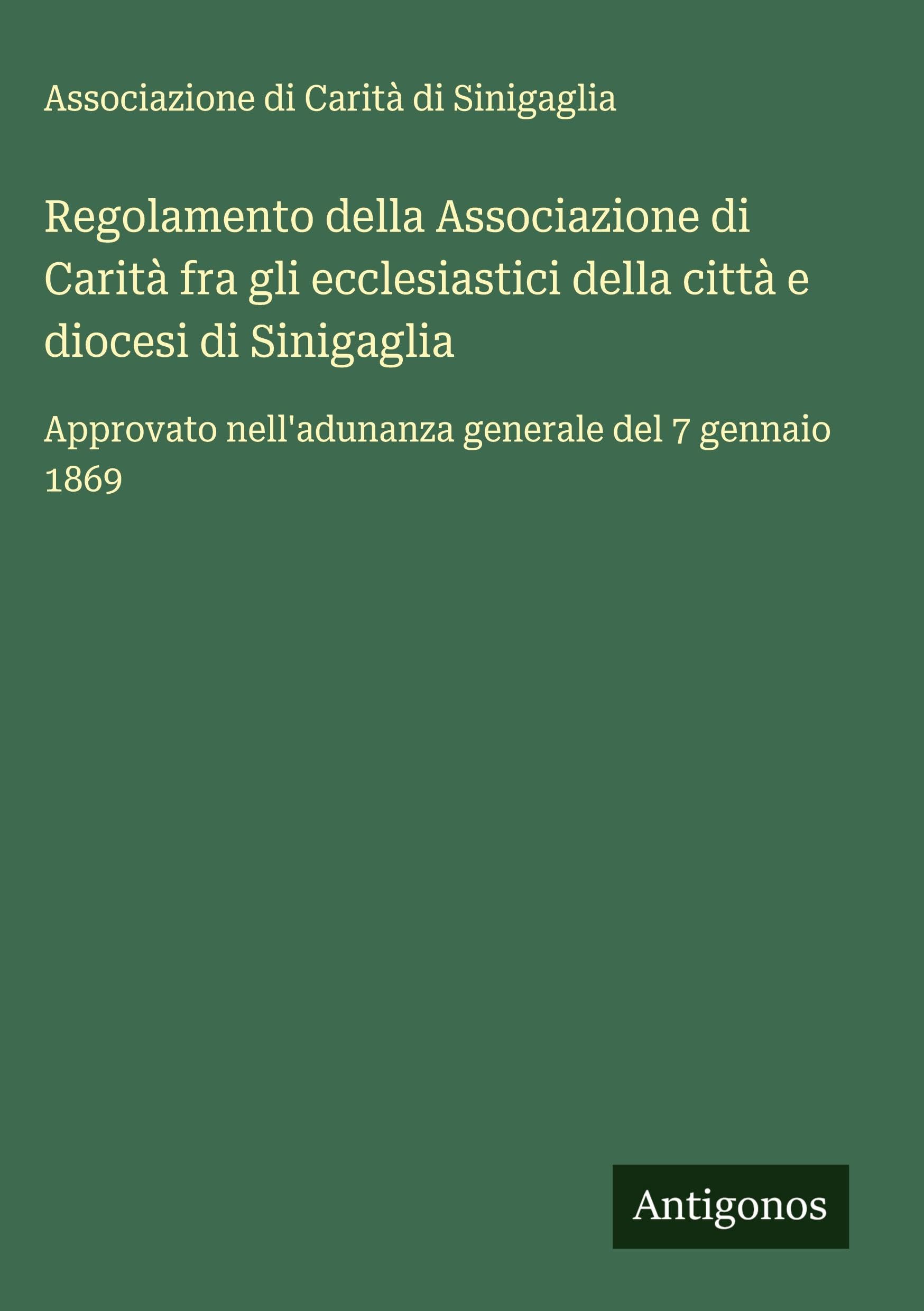 Regolamento della Associazione di Carità fra gli ecclesiastici della città e diocesi di Sinigaglia Classics