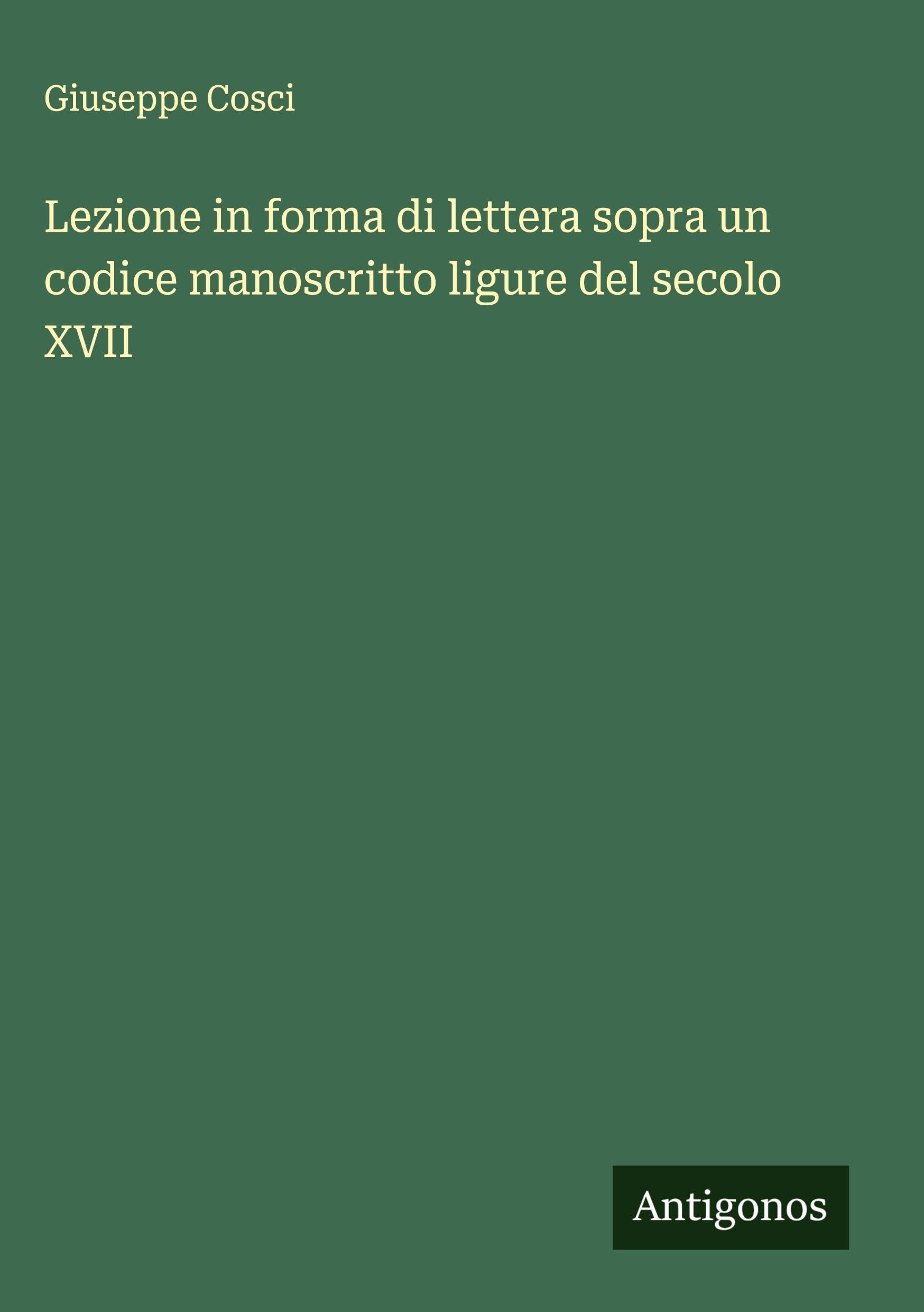Lezione in forma di lettera sopra un codice manoscritto ligure del secolo XVII Classics