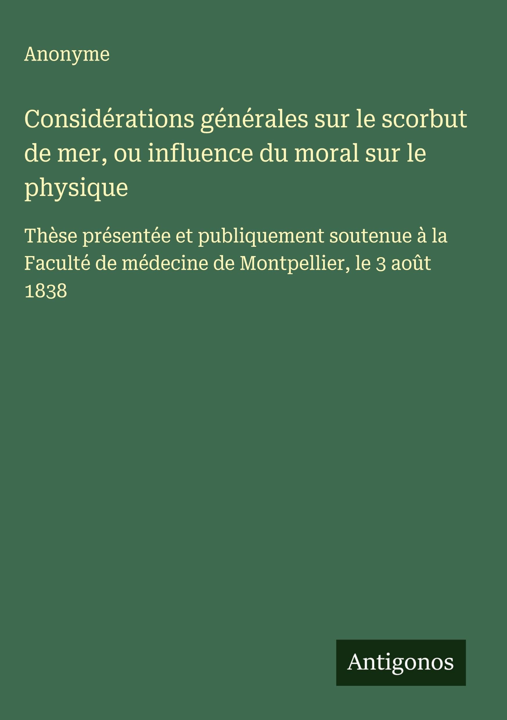 Considérations générales sur le scorbut de mer, ou influence du moral sur le physique Classics