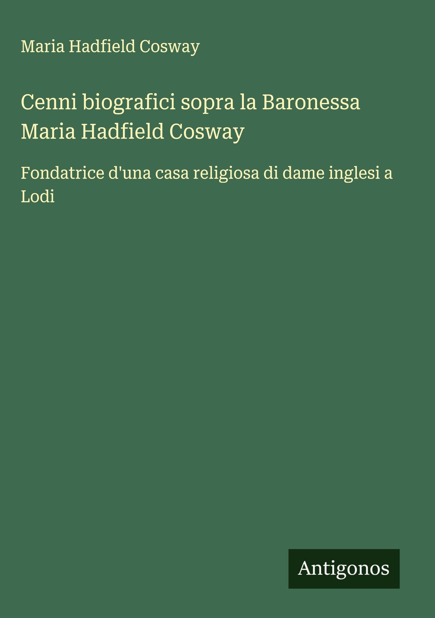 Cenni biografici sopra la Baronessa Maria Hadfield Cosway Classics