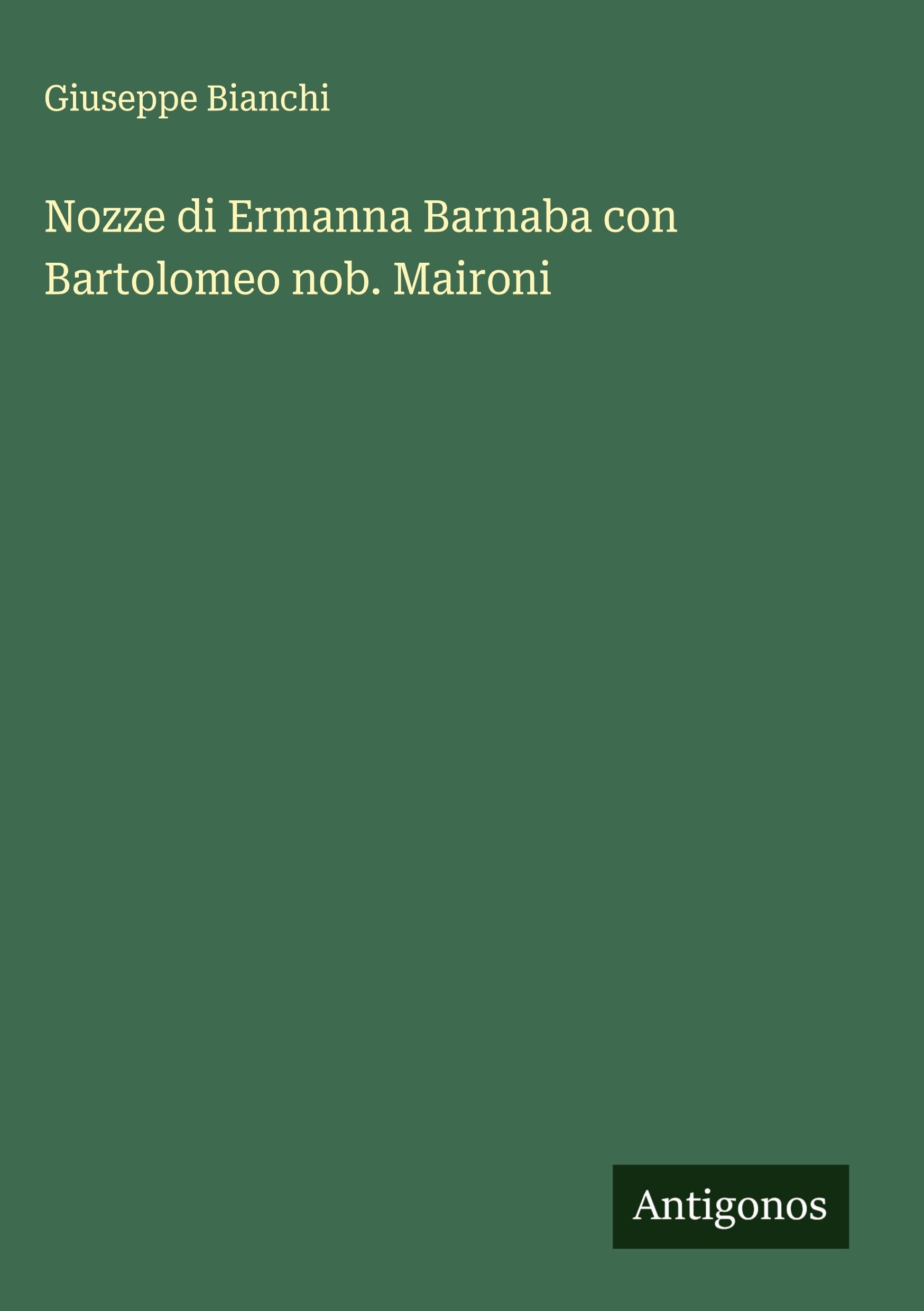 Nozze di Ermanna Barnaba con Bartolomeo nob. Maironi Classics