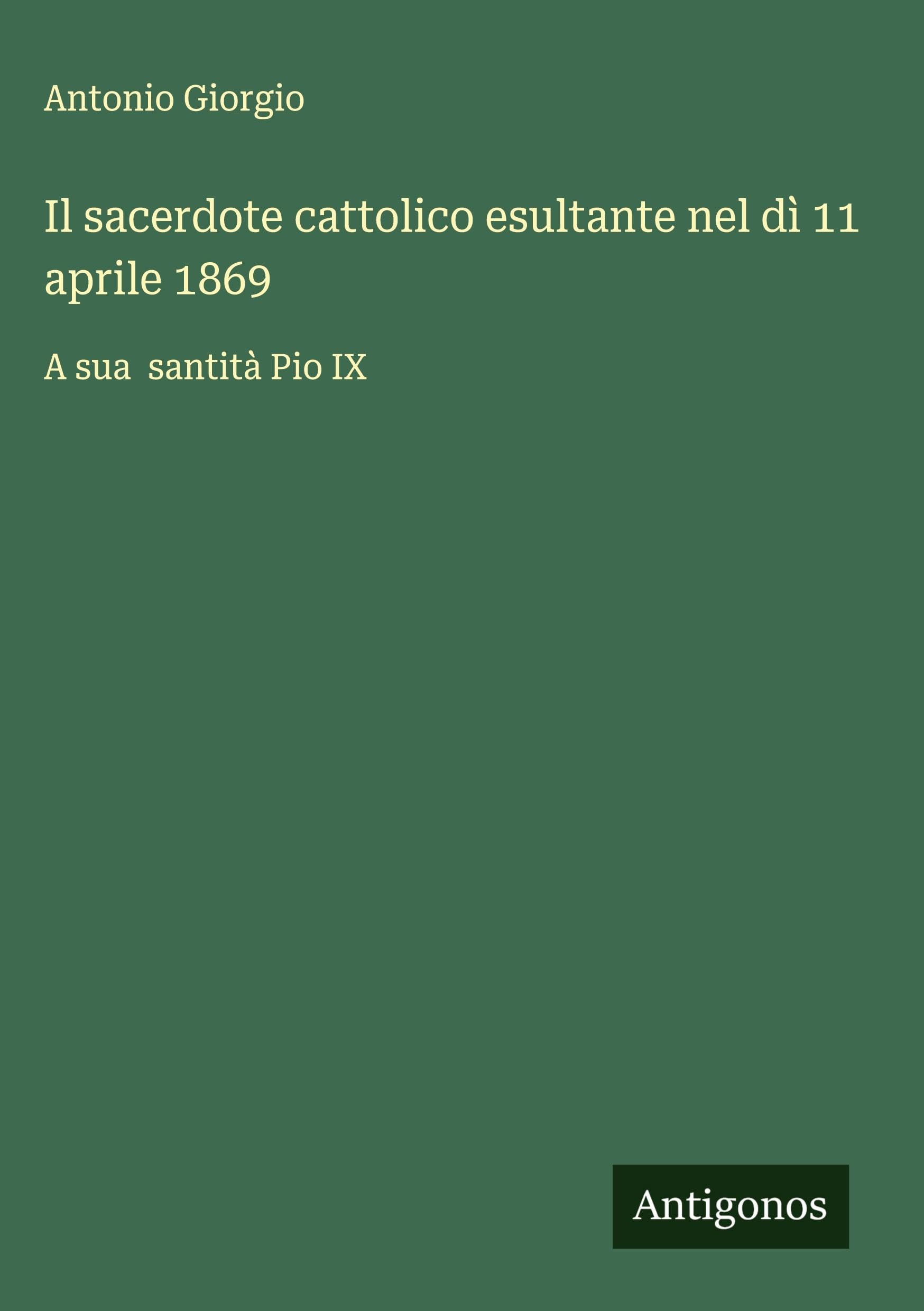 Il sacerdote cattolico esultante nel dì 11 aprile 1869 Classics