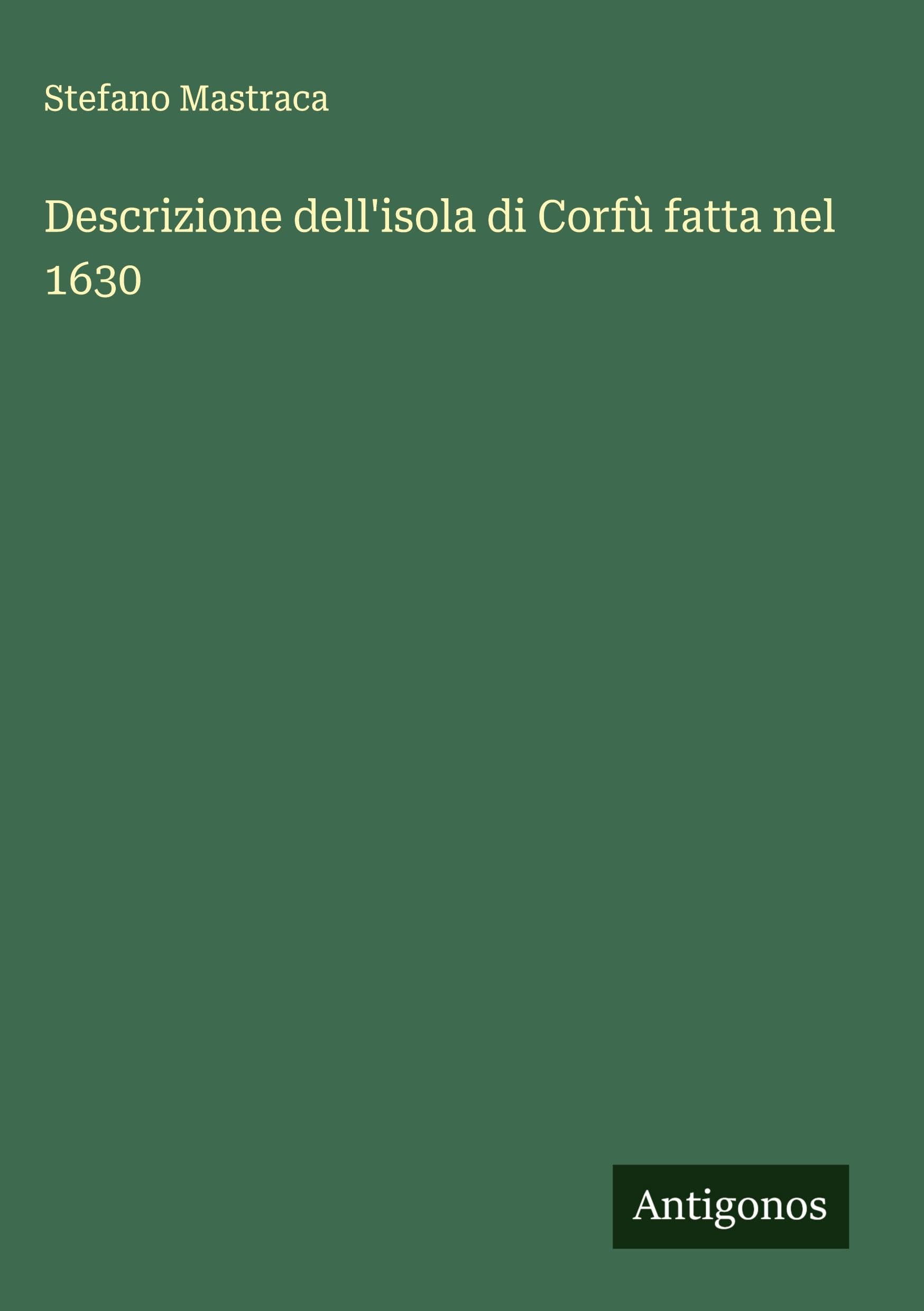 Descrizione dell'isola di Corfù fatta nel 1630 Classics