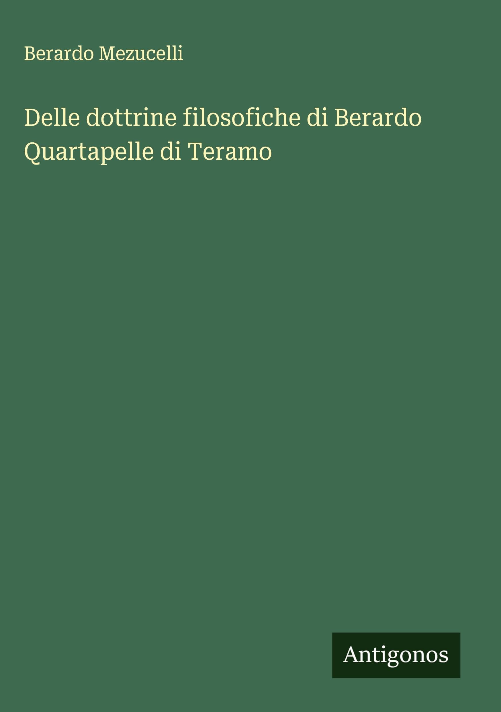 Delle dottrine filosofiche di Berardo Quartapelle di Teramo Classics