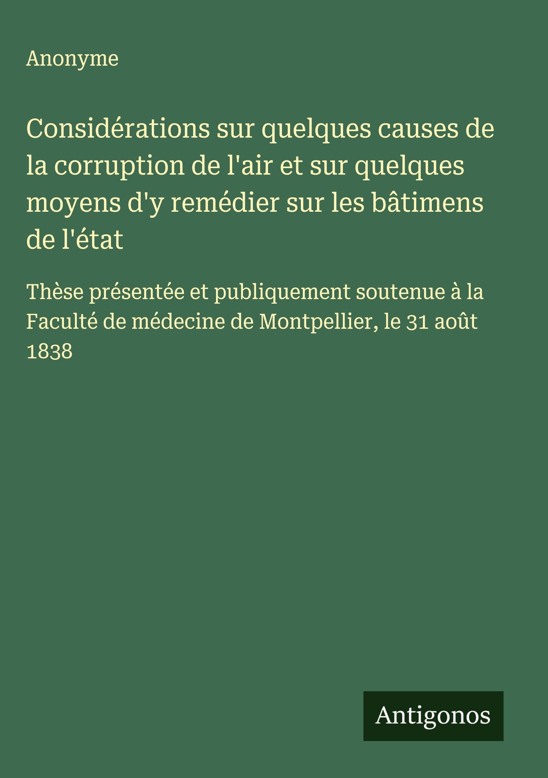 Considérations sur quelques causes de la corruption de l'air et sur quelques moyens d'y remédier sur les bâtimens de l'état Classics