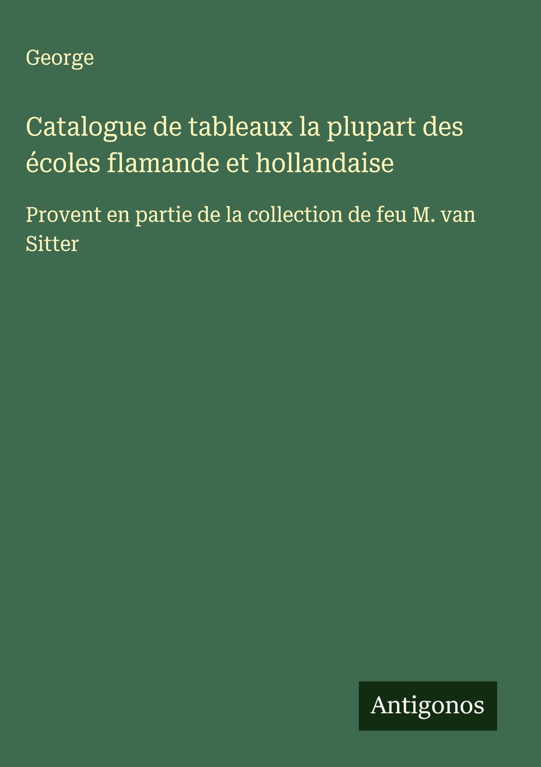 Catalogue de tableaux la plupart des écoles flamande et hollandaise Classics