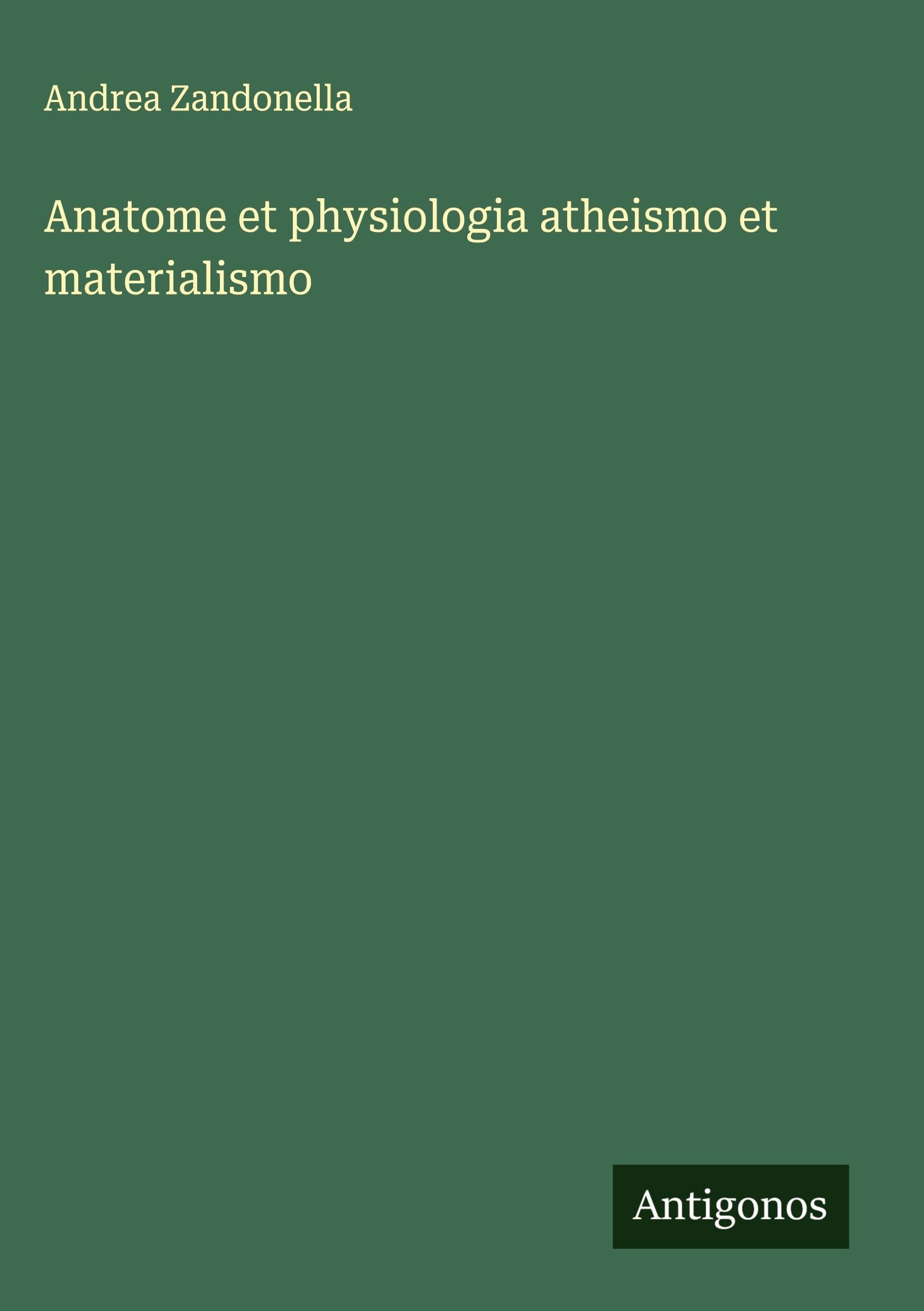 Anatome et physiologia atheismo et materialismo Classics