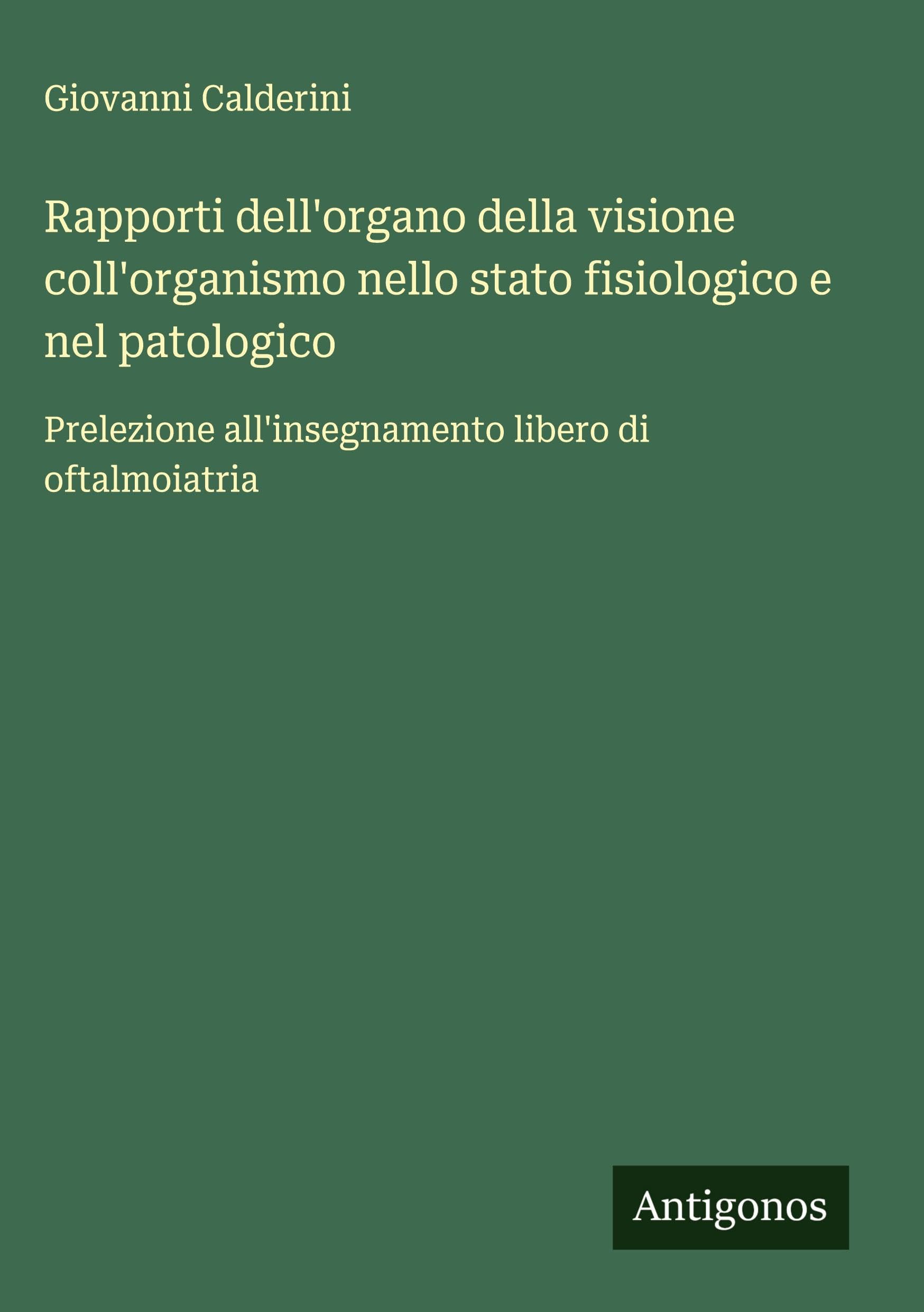 Rapporti dell'organo della visione coll'organismo nello stato fisiologico e nel patologico Classics