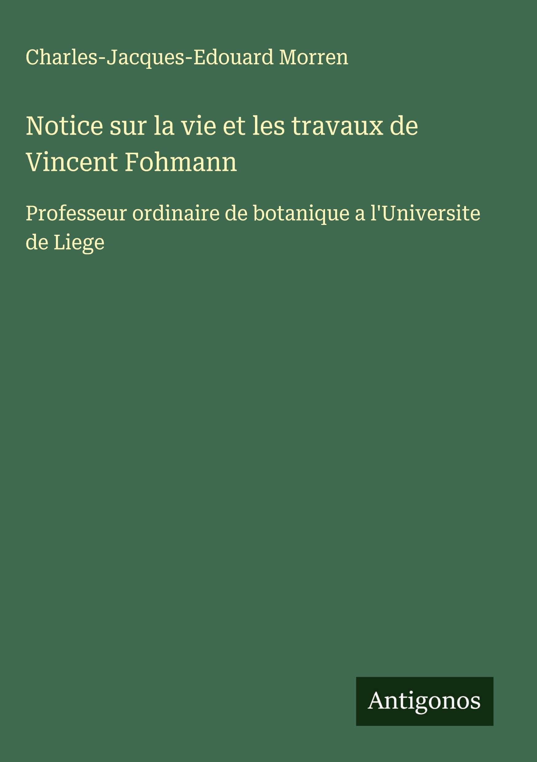 Notice sur la vie et les travaux de Vincent Fohmann Classics
