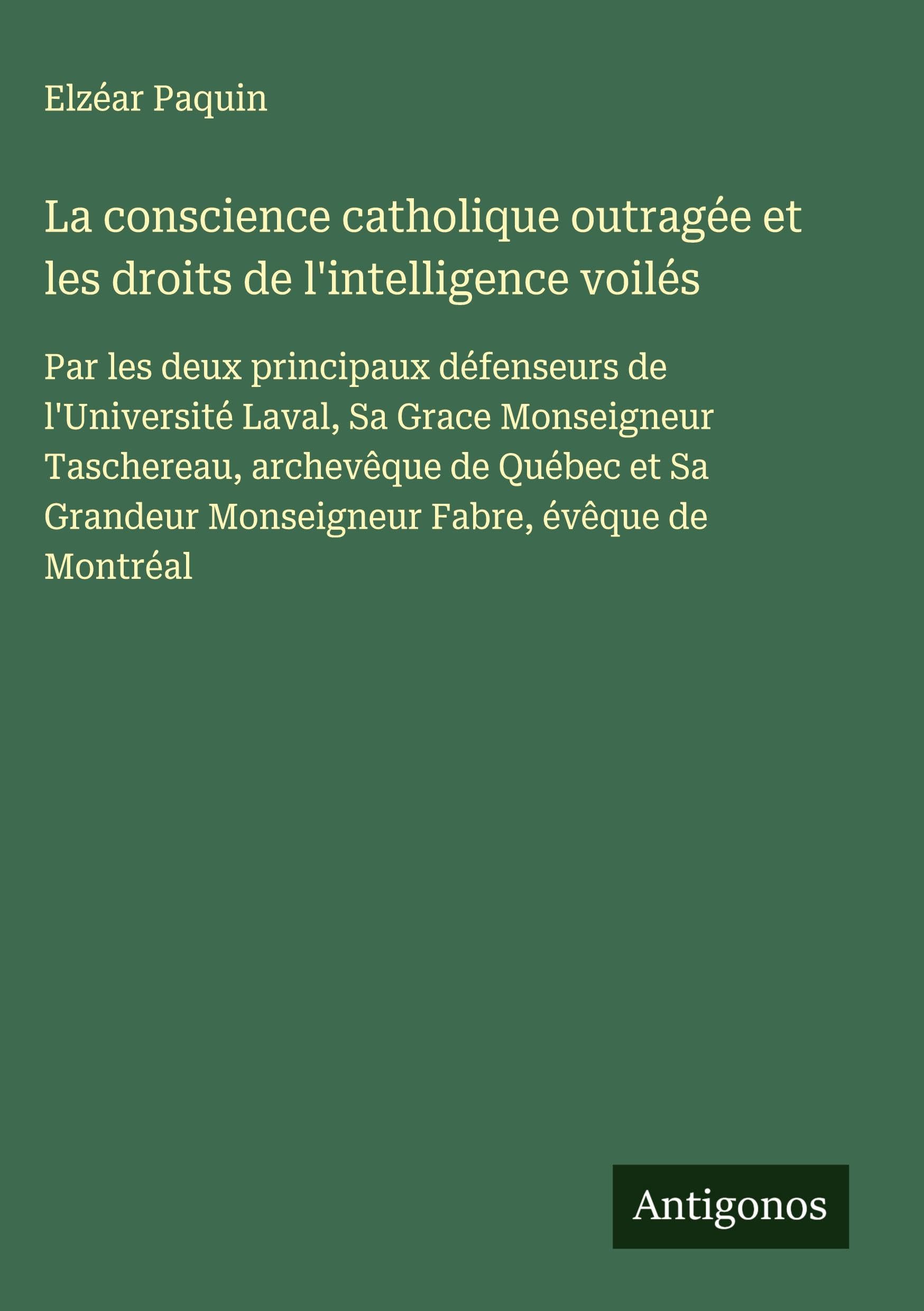 La conscience catholique outragée et les droits de l'intelligence voilés Classics